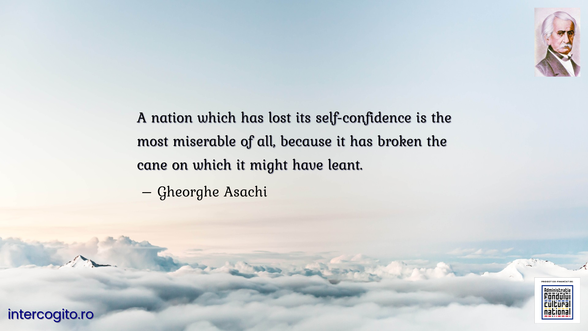 A nation which has lost its self-confidence is the most miserable of all, because it has broken the cane on which it might have leant.