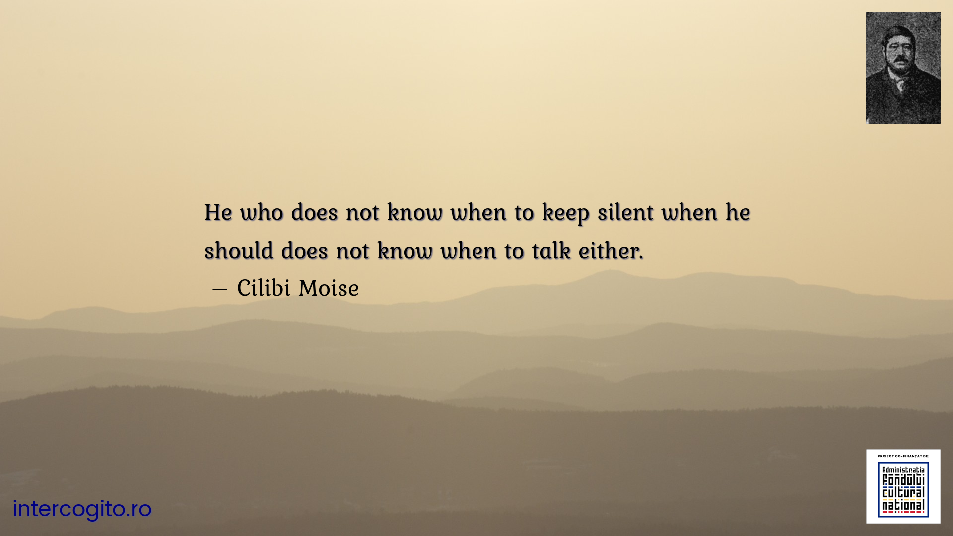 He who does not know when to keep silent when he should does not know when to talk either.
