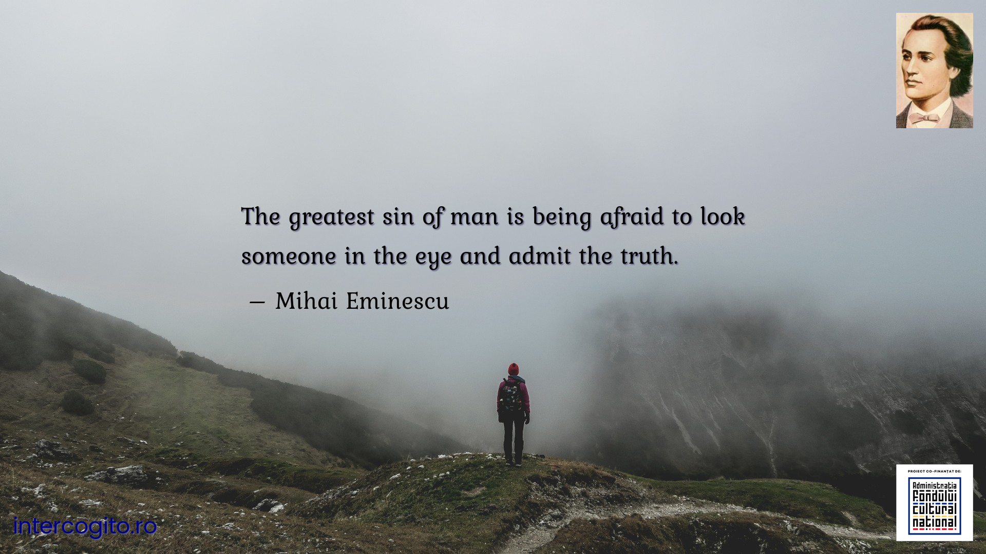 The greatest sin of man is being afraid to look someone in the eye and admit the truth.