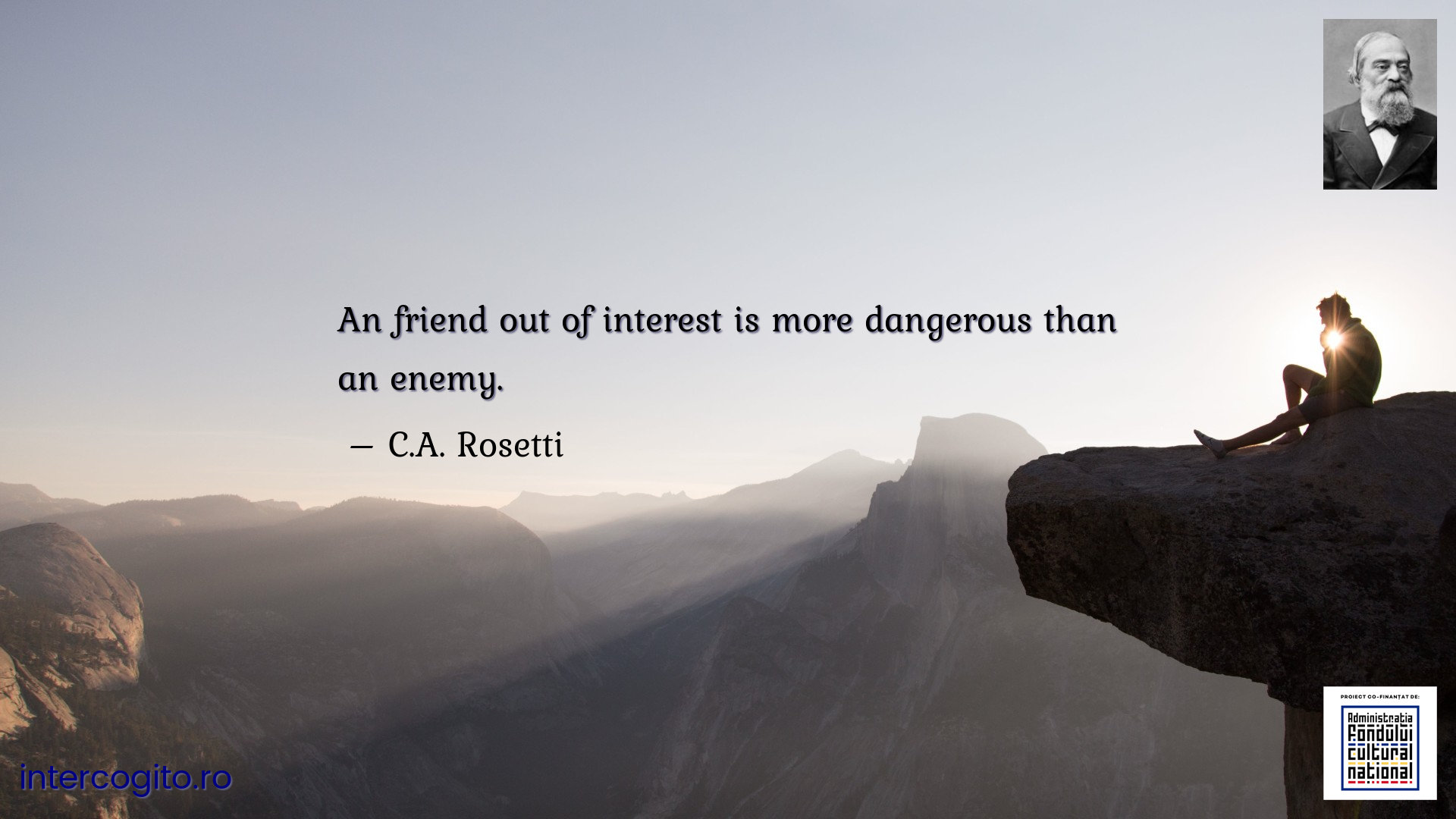 An friend out of interest is more dangerous than an enemy.