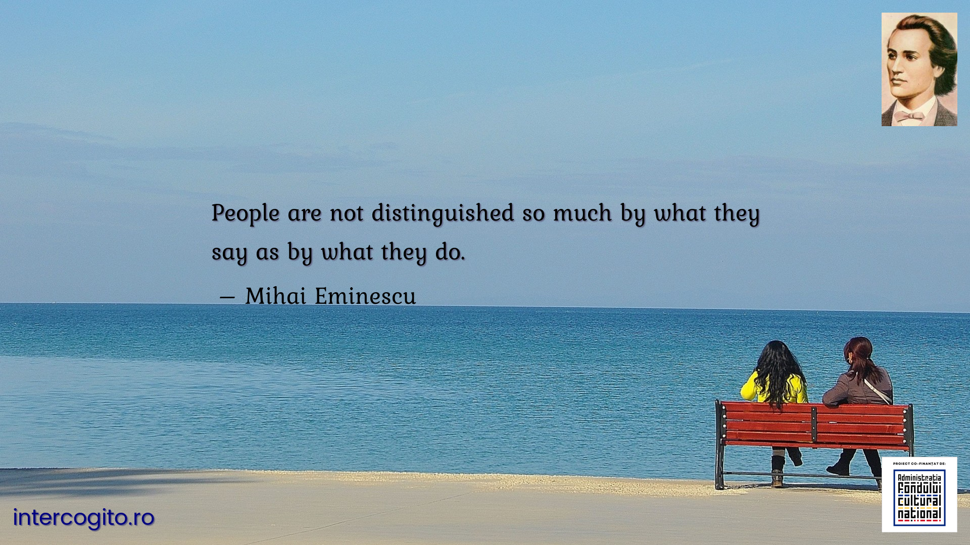 People are not distinguished so much by what they say as by what they do.