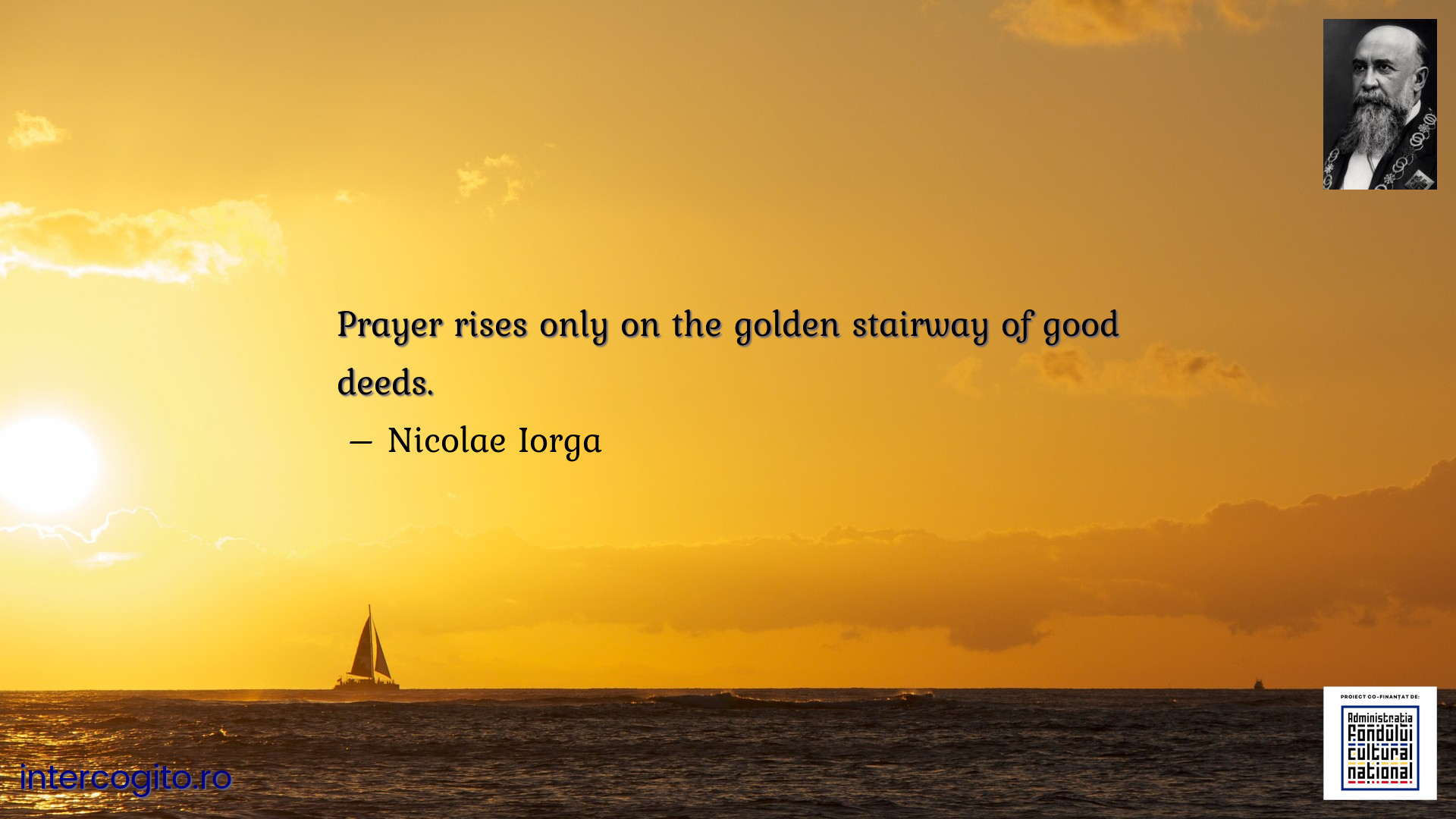 Prayer rises only on the golden stairway of good deeds.