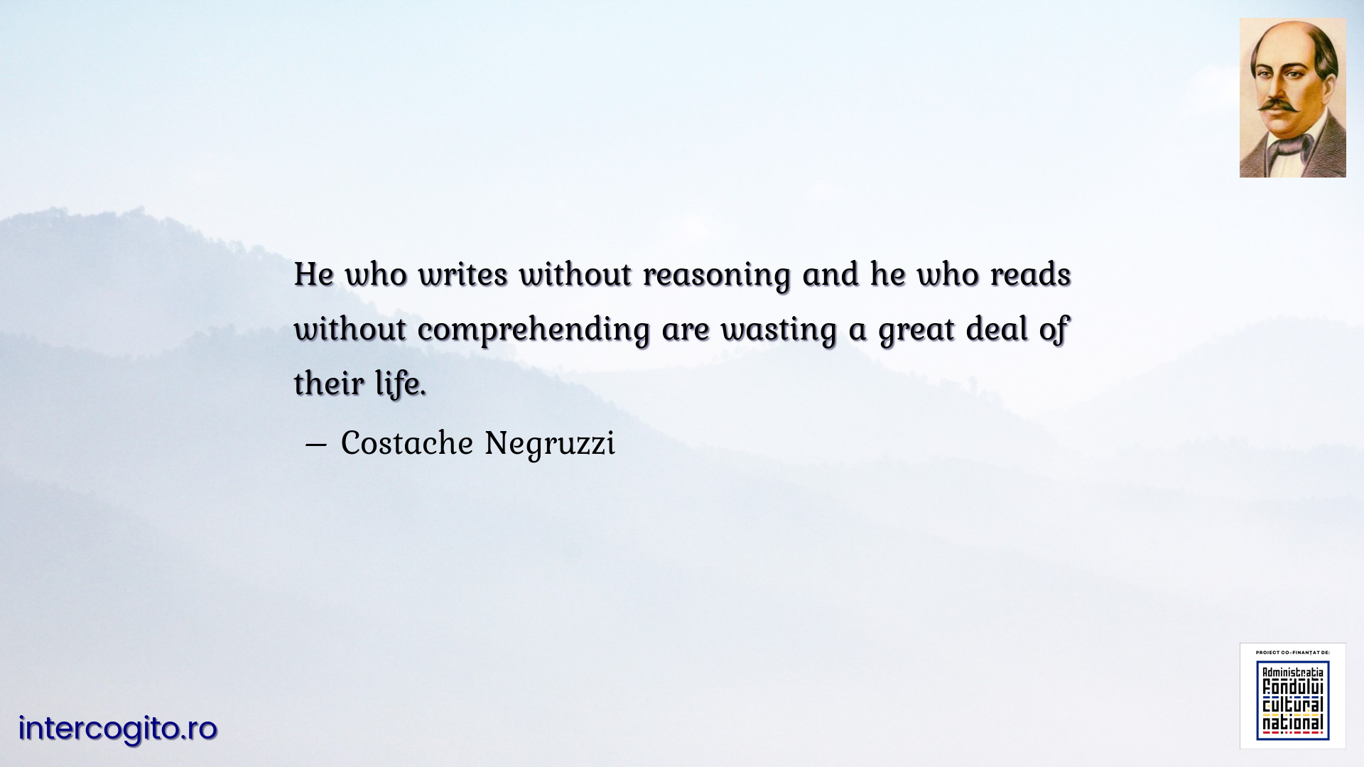 He who writes without reasoning and he who reads without comprehending are wasting a great deal of their life.