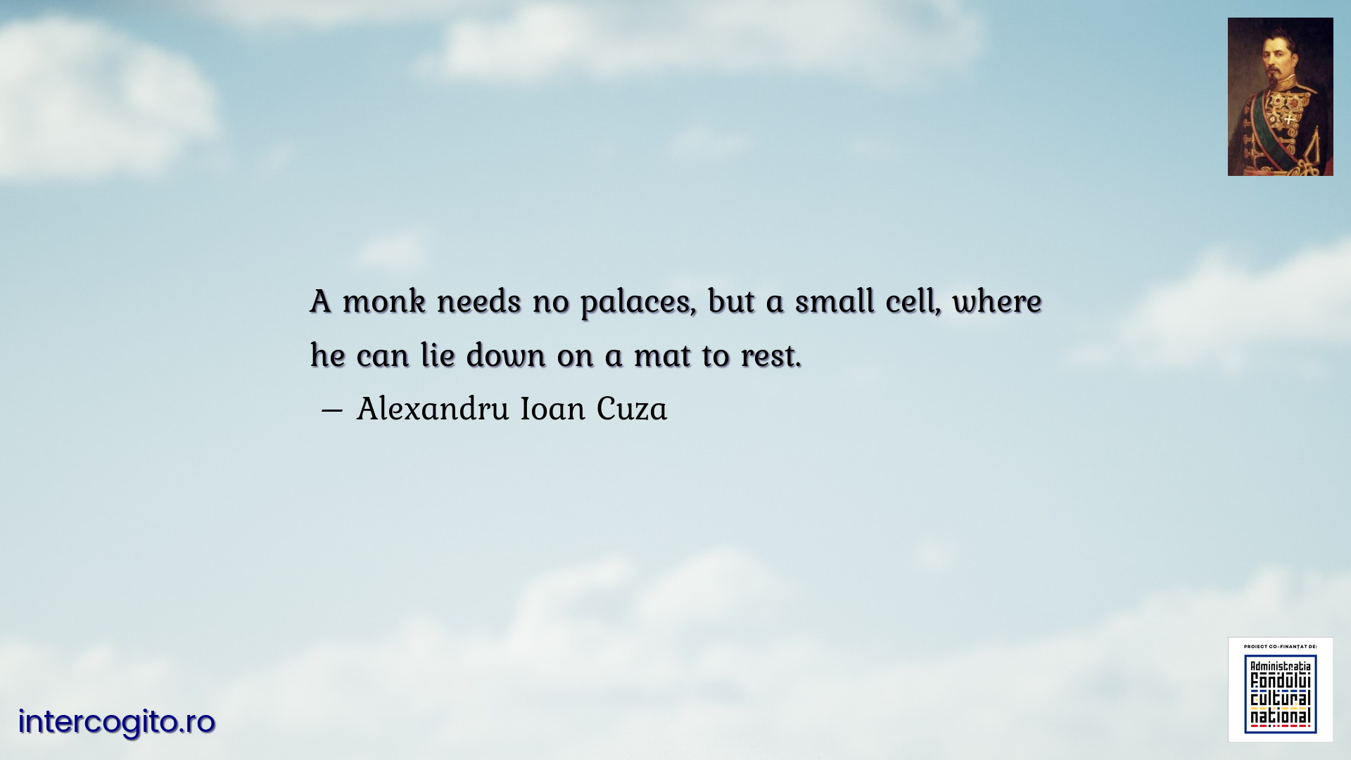 A monk needs no palaces, but a small cell, where he can lie down on a mat to rest.