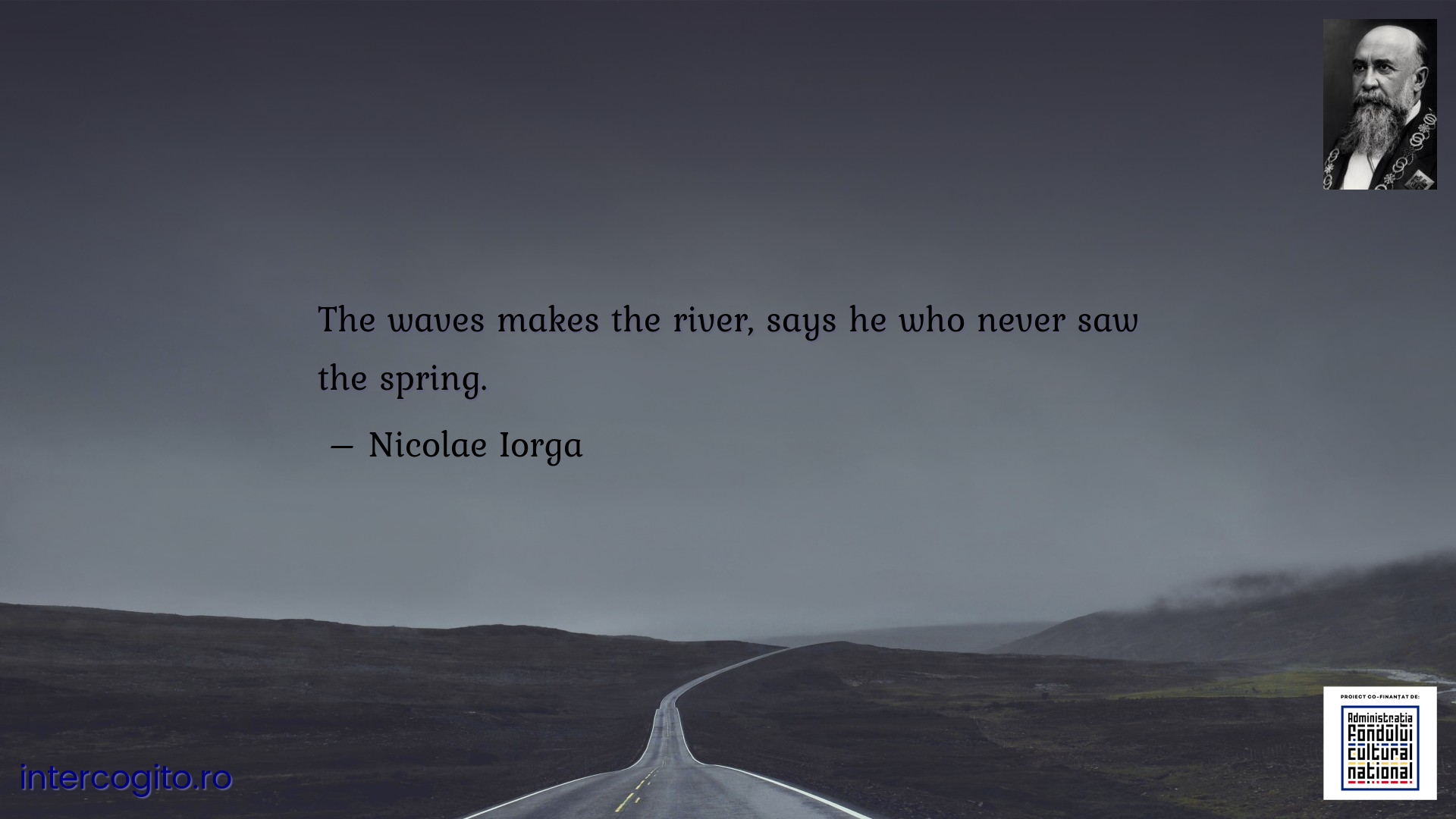 The waves makes the river, says he who never saw the spring.