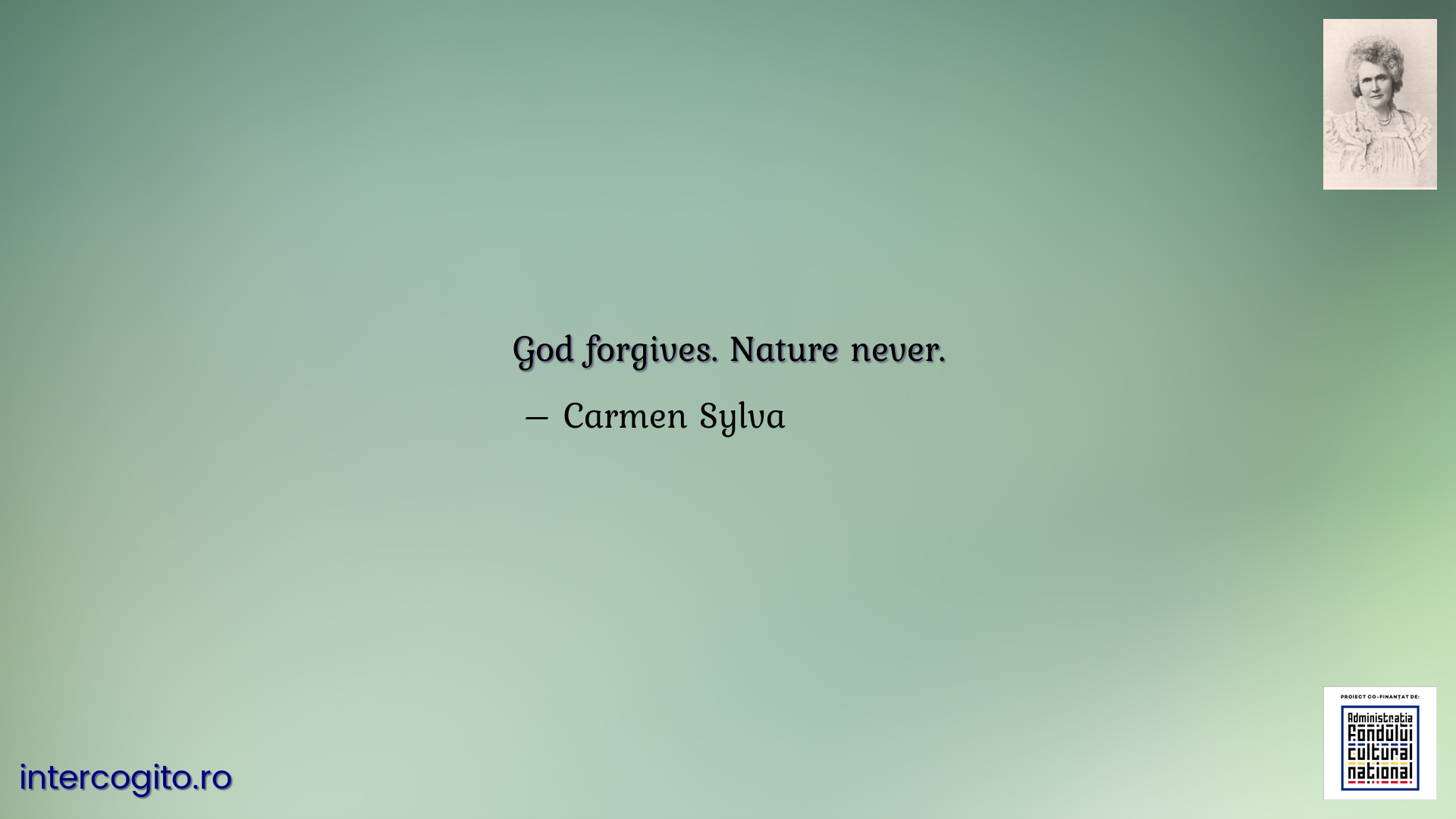 God forgives. Nature never.