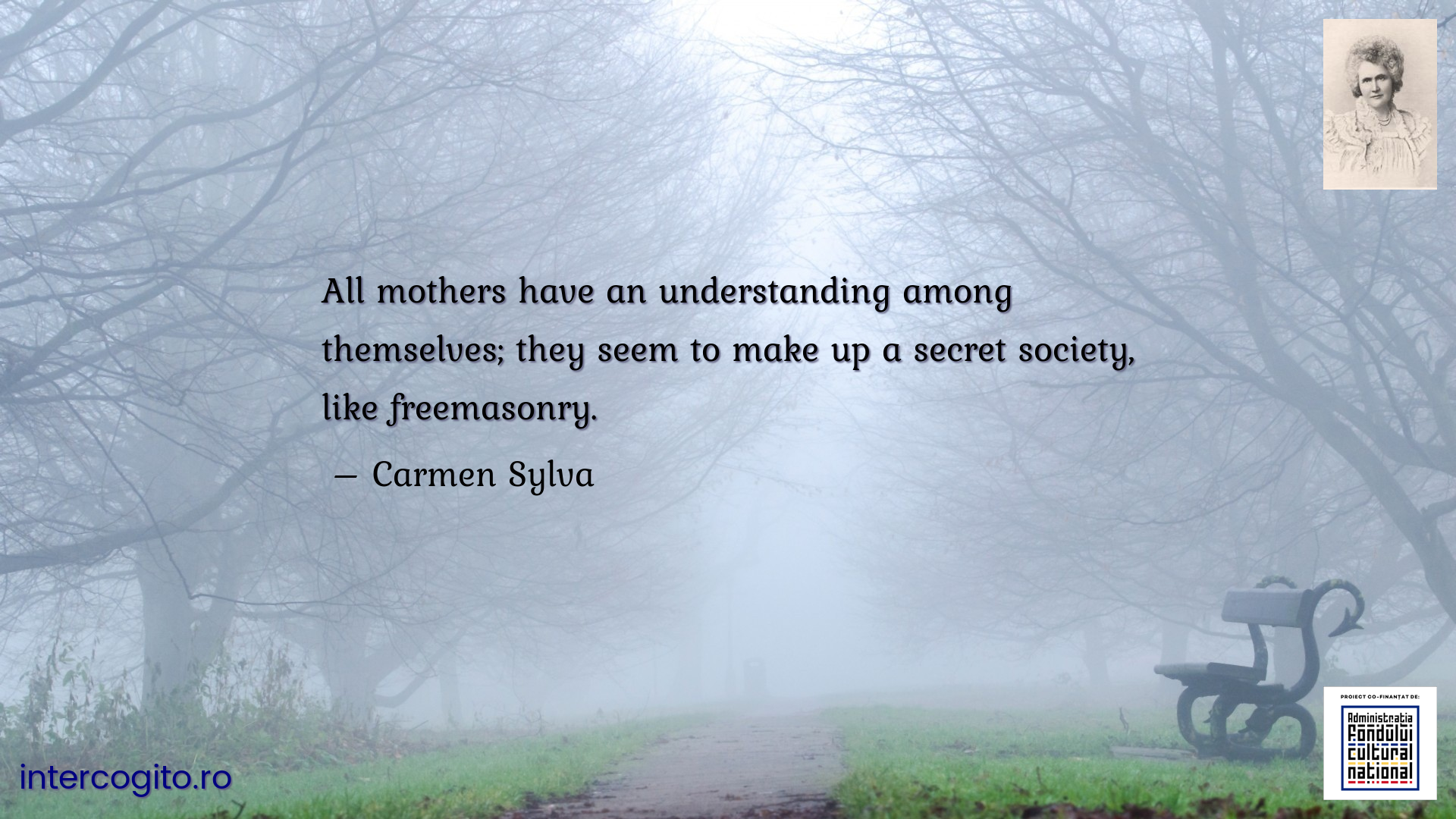 All mothers have an understanding among themselves; they seem to make up a secret society, like freemasonry.