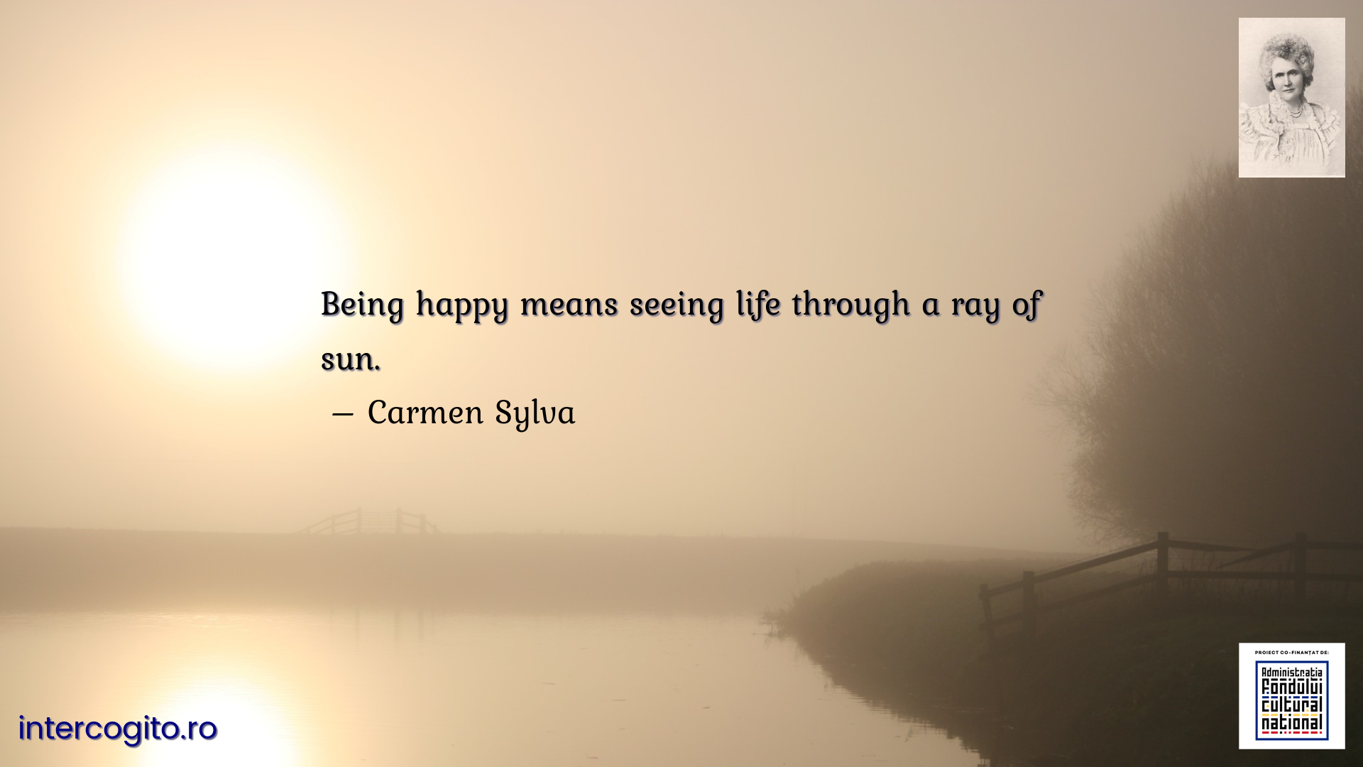 Being happy means seeing life through a ray of sun.
