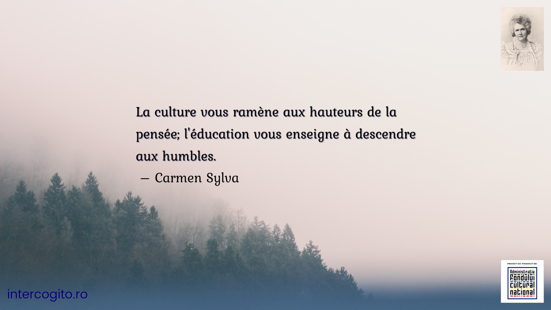 La culture vous ramène aux hauteurs de la pensée; l'éducation vous enseigne à descendre aux humbles.