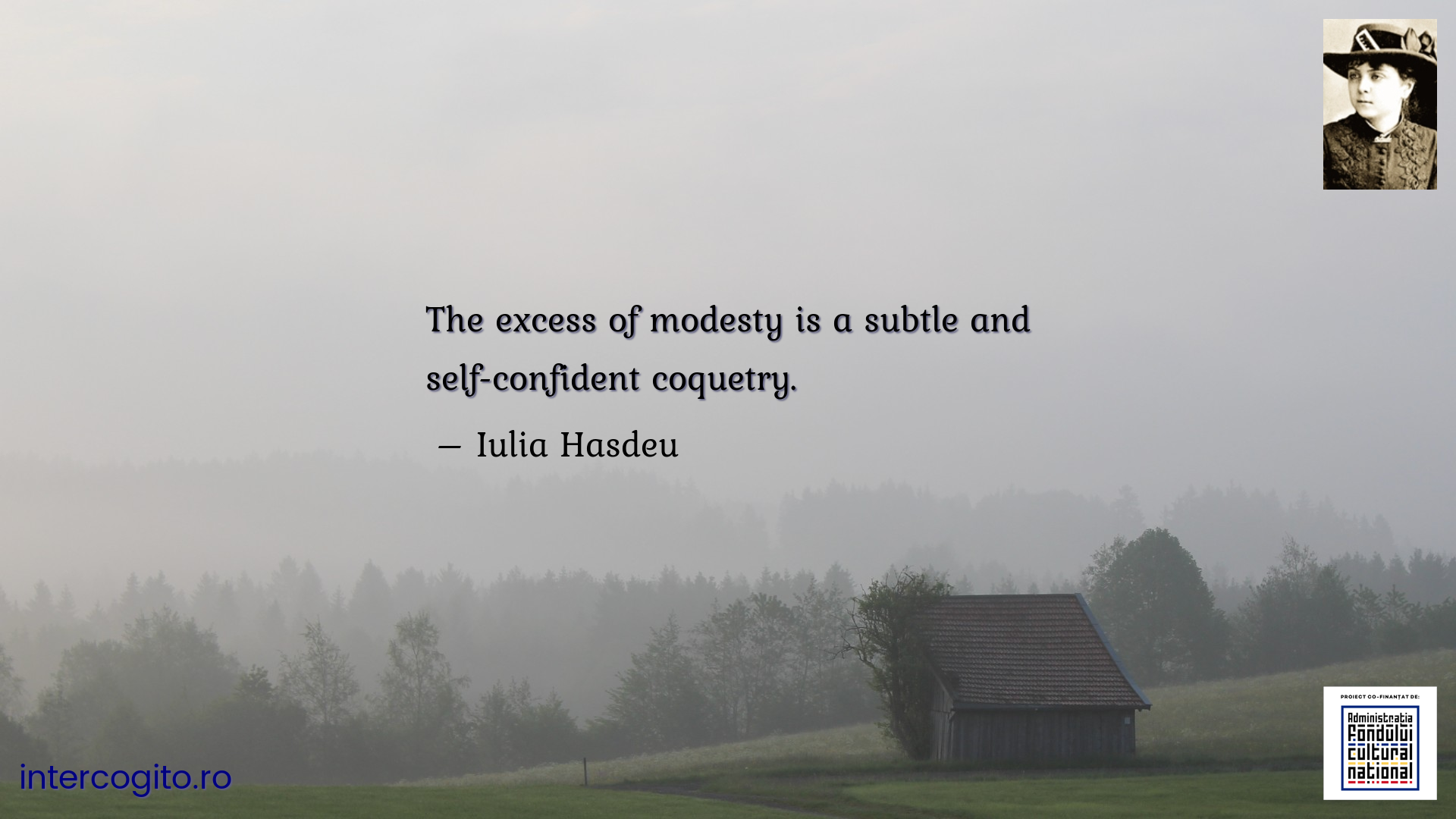 The excess of modesty is a subtle and self-confident coquetry.