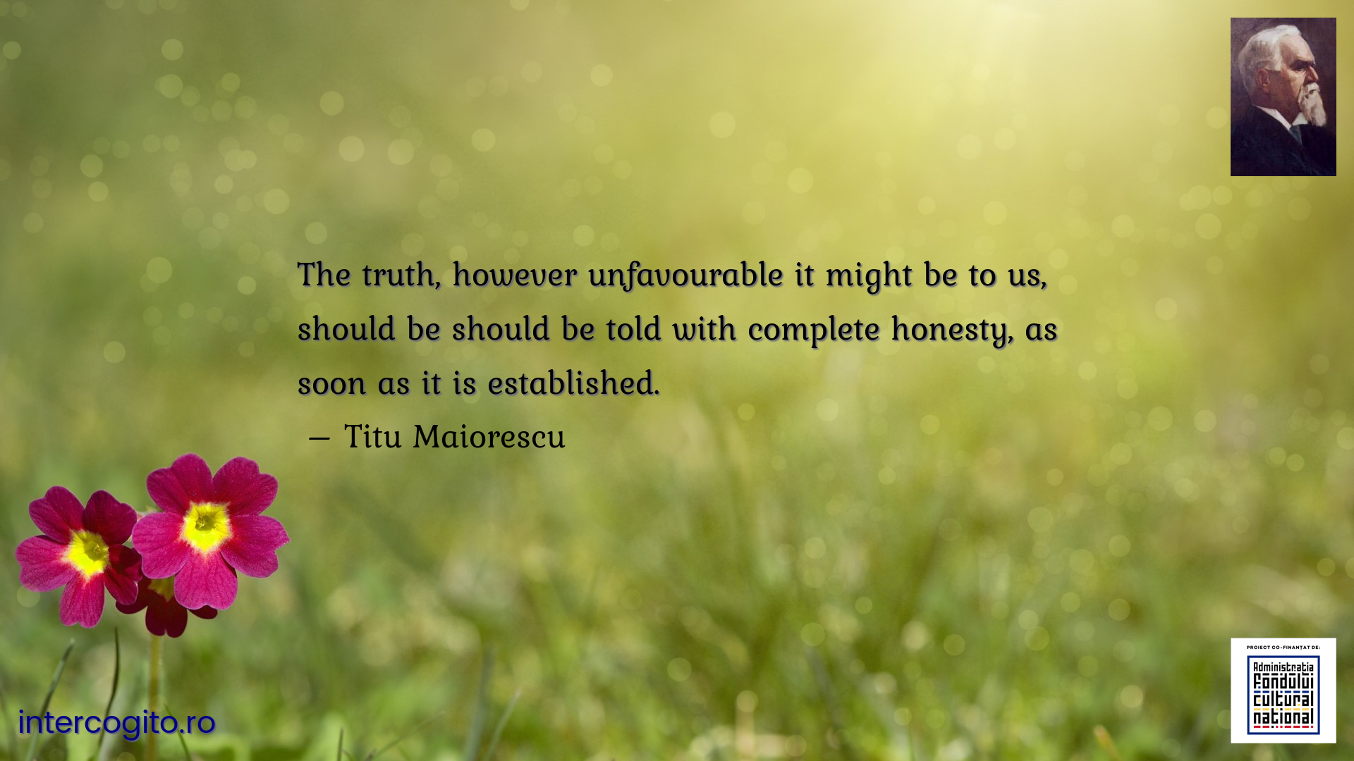 The truth, however unfavourable it might be to us, should be should be told with complete honesty, as soon as it is established.