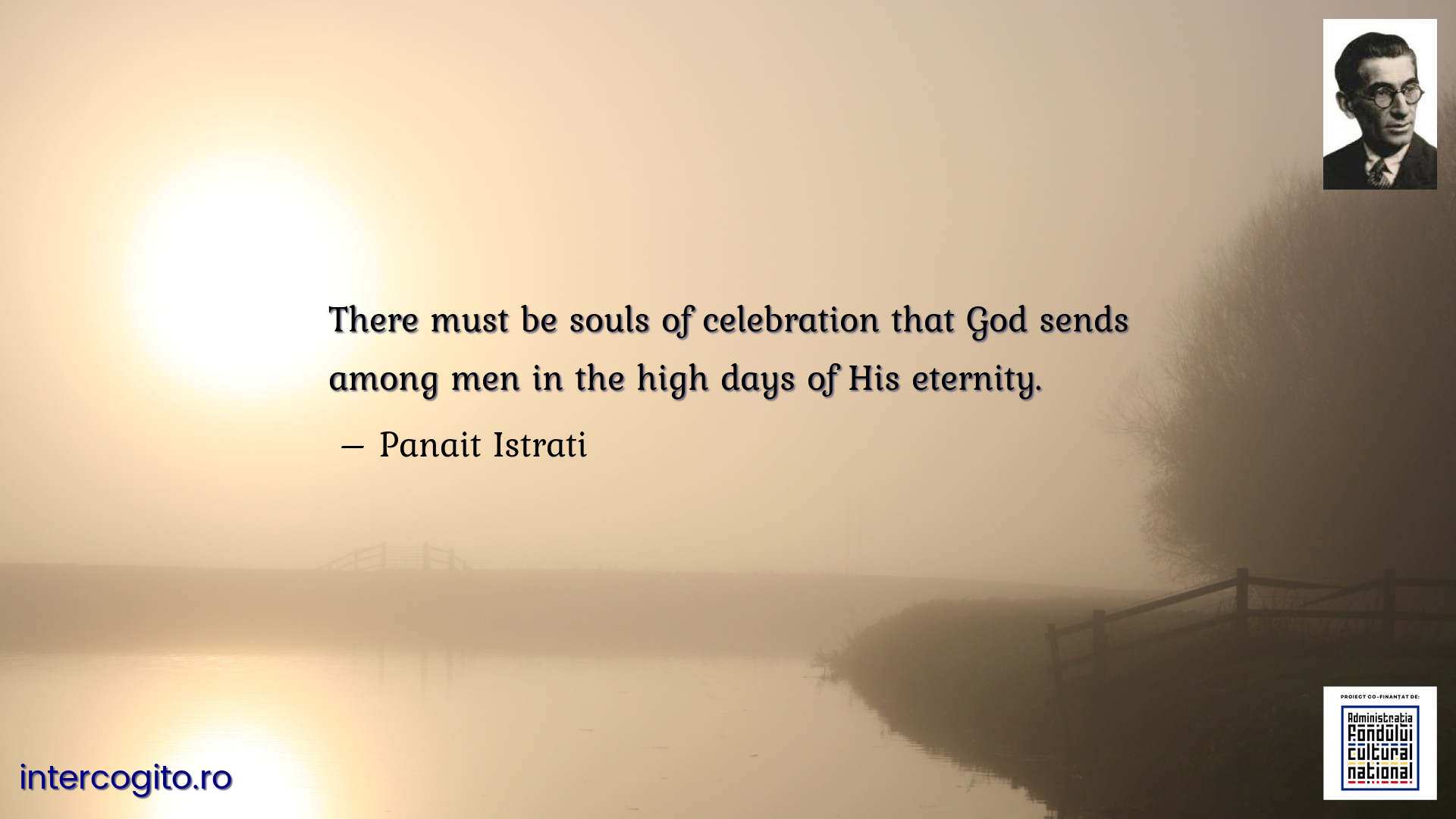 There must be souls of celebration that God sends among men in the high days of His eternity.