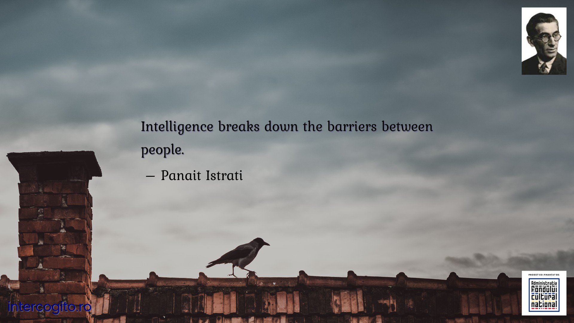 Intelligence breaks down the barriers between people.
