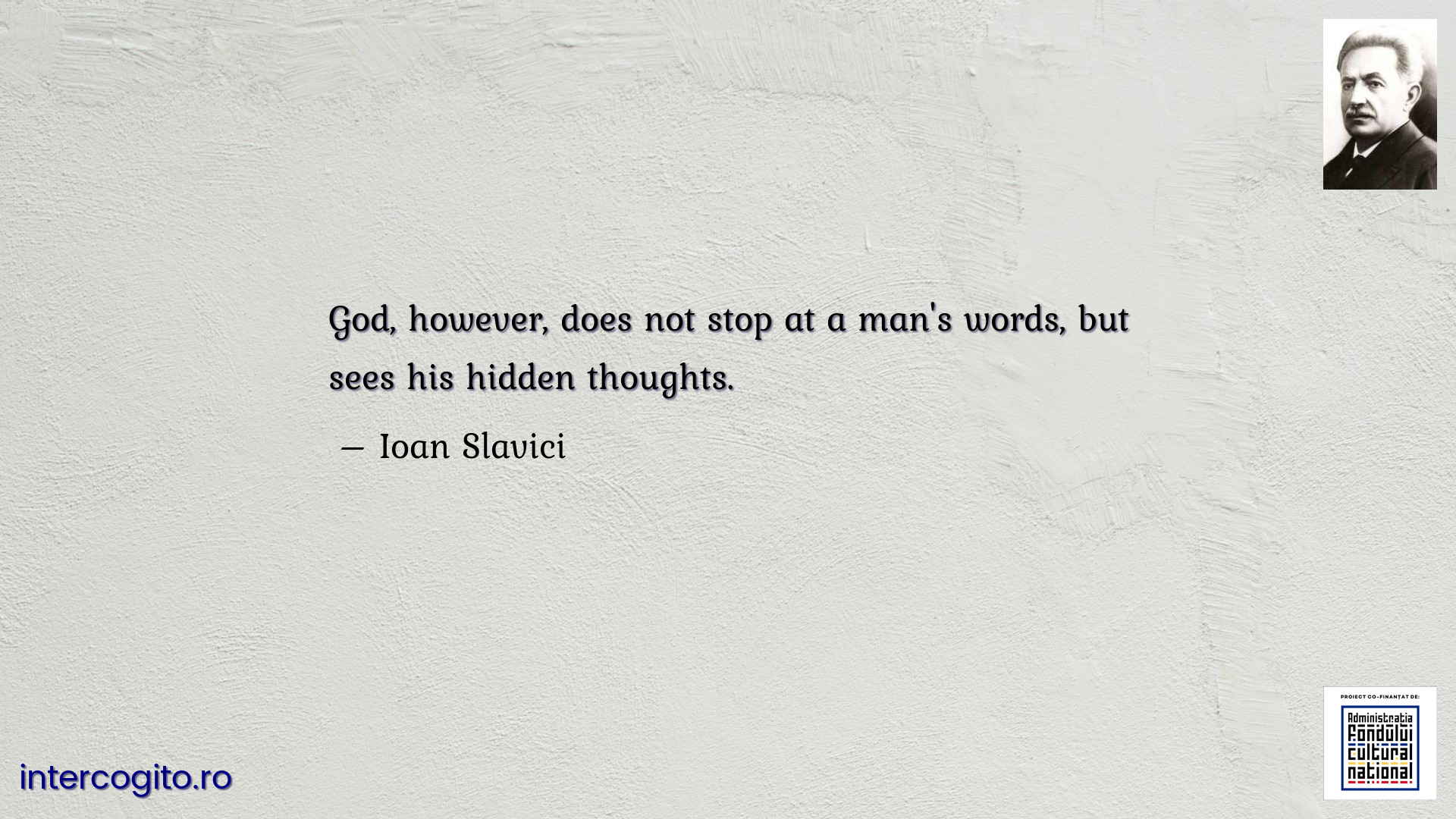 God, however, does not stop at a man's words, but sees his hidden thoughts.