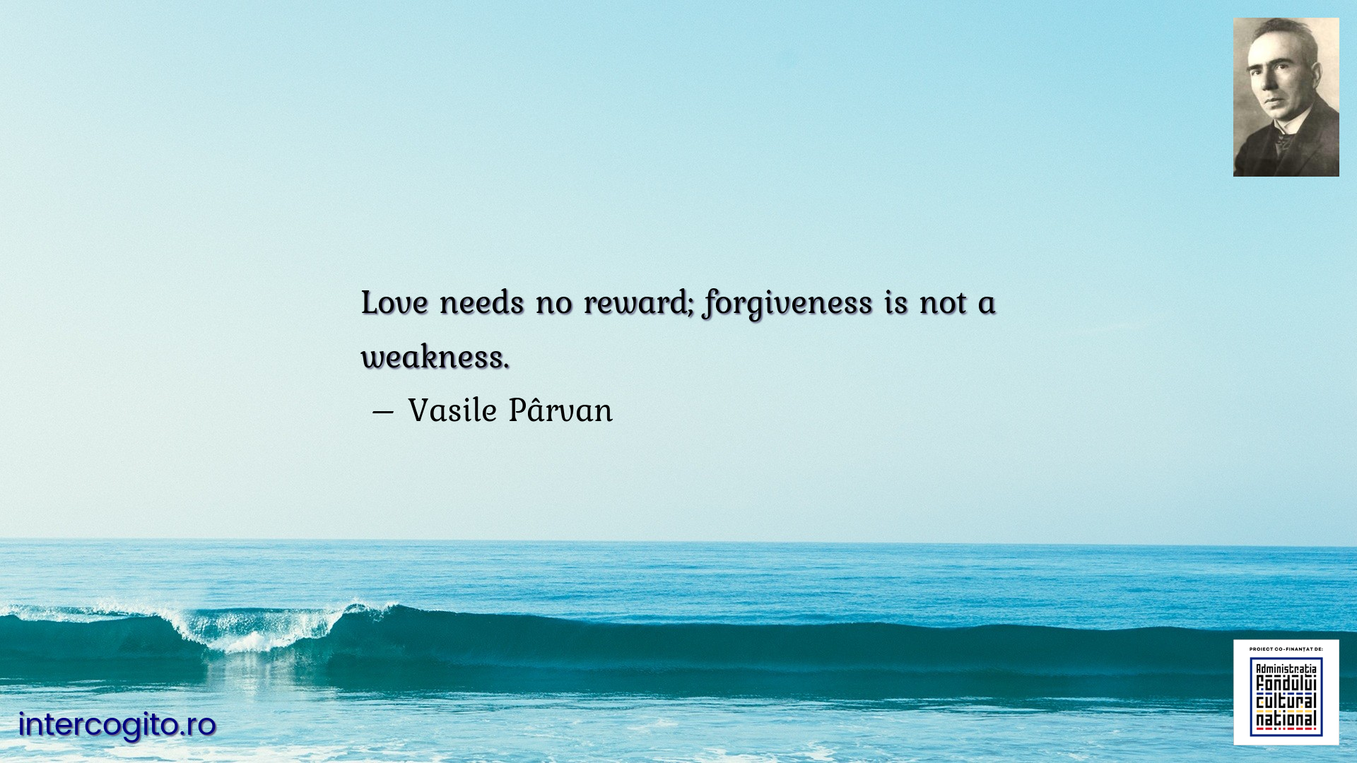 Love needs no reward; forgiveness is not a weakness.
