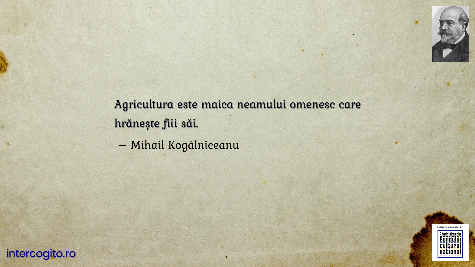 Agricultura este maica neamului omenesc care hrănește fiii săi.