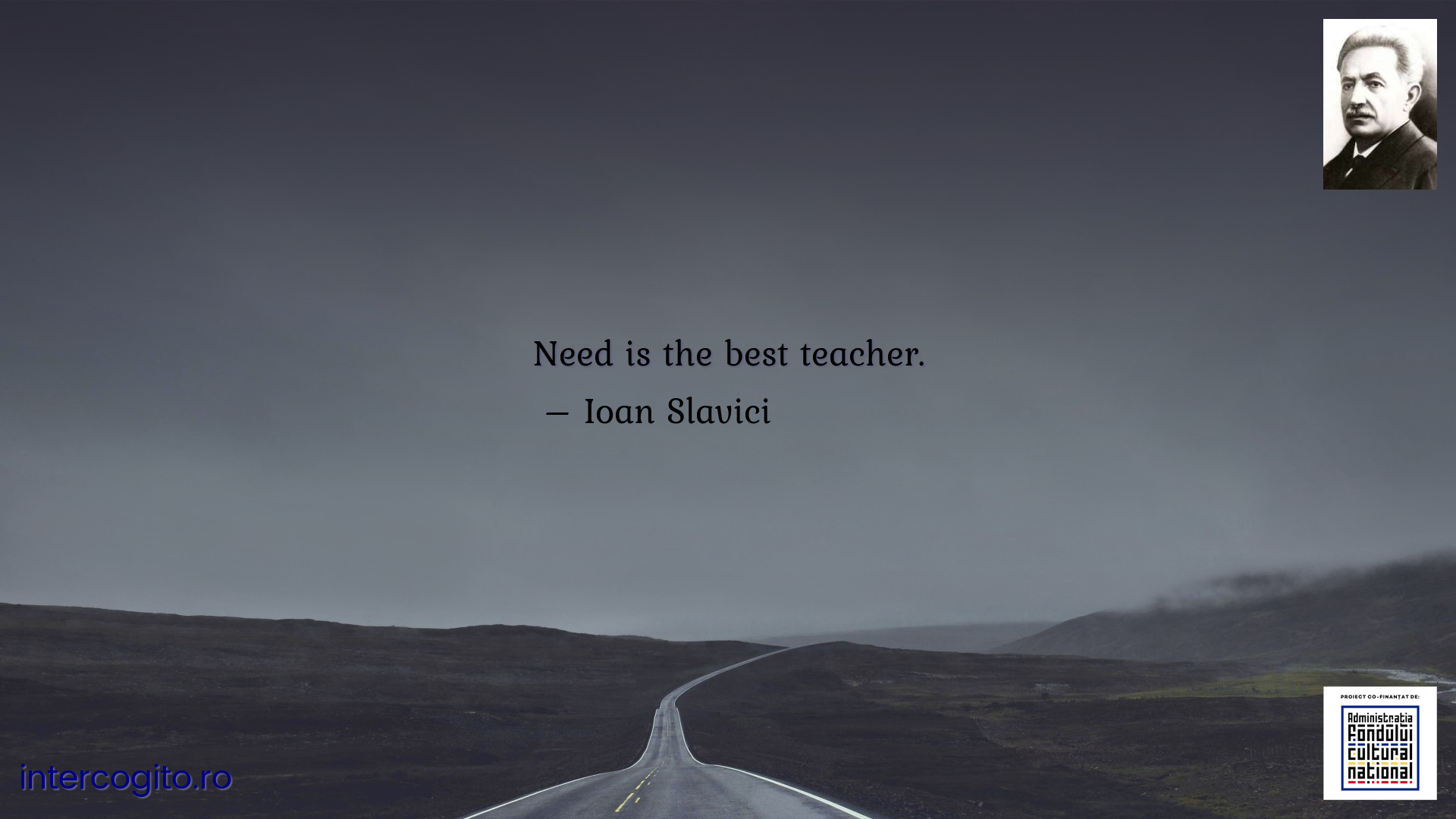Need is the best teacher.