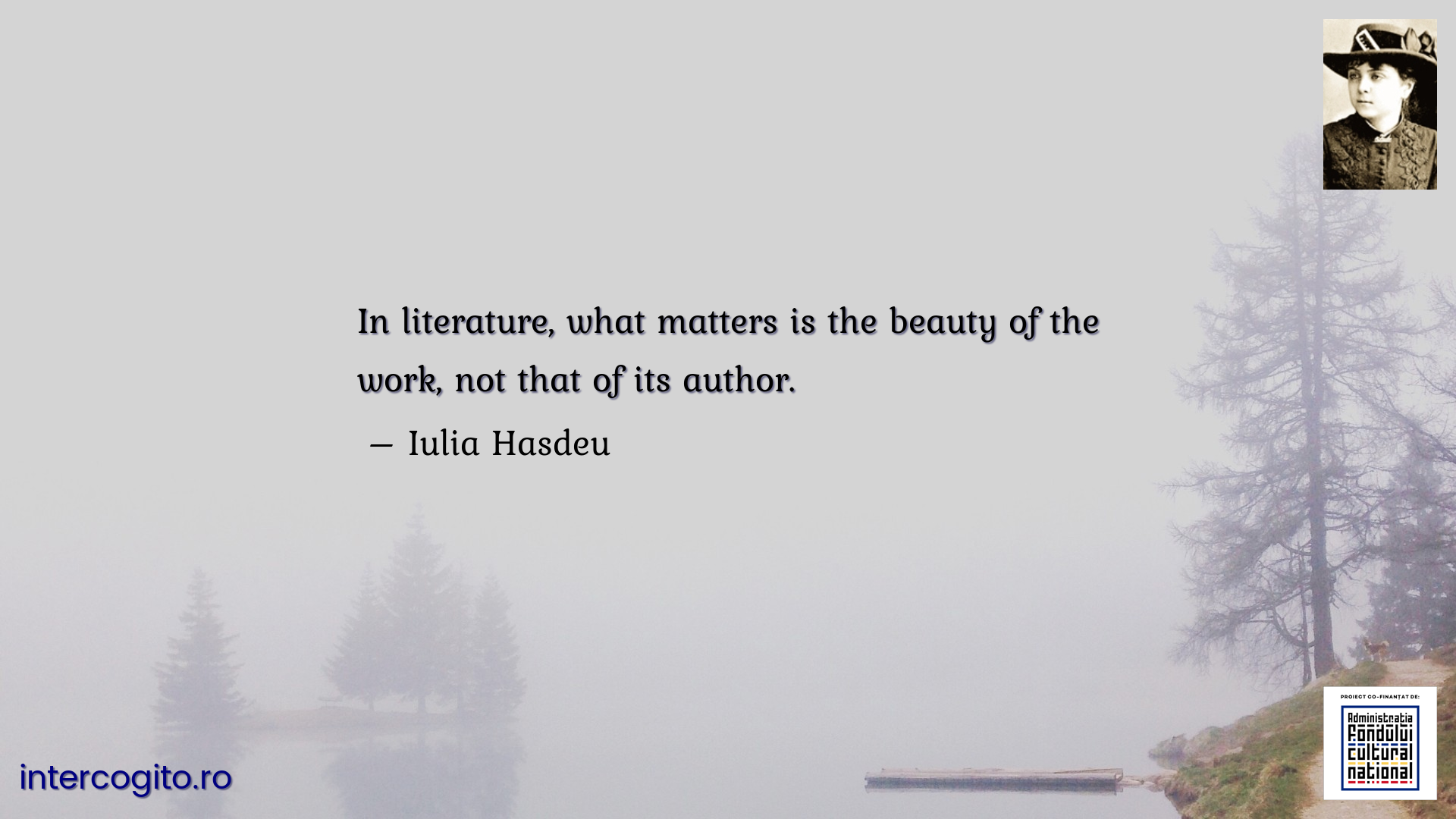 In literature, what matters is the beauty of the work, not that of its author.
