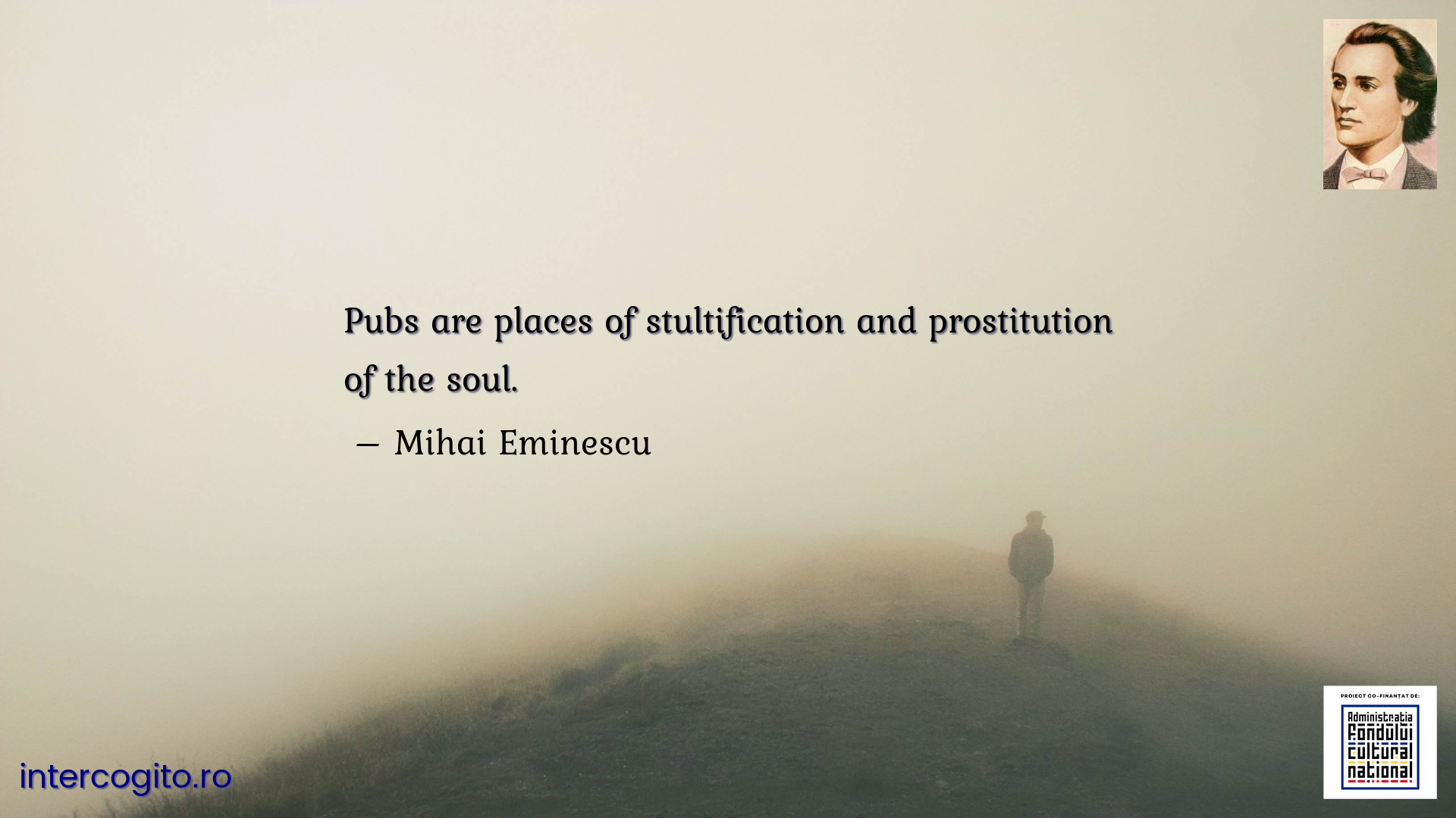 Pubs are places of stultification and prostitution of the soul.