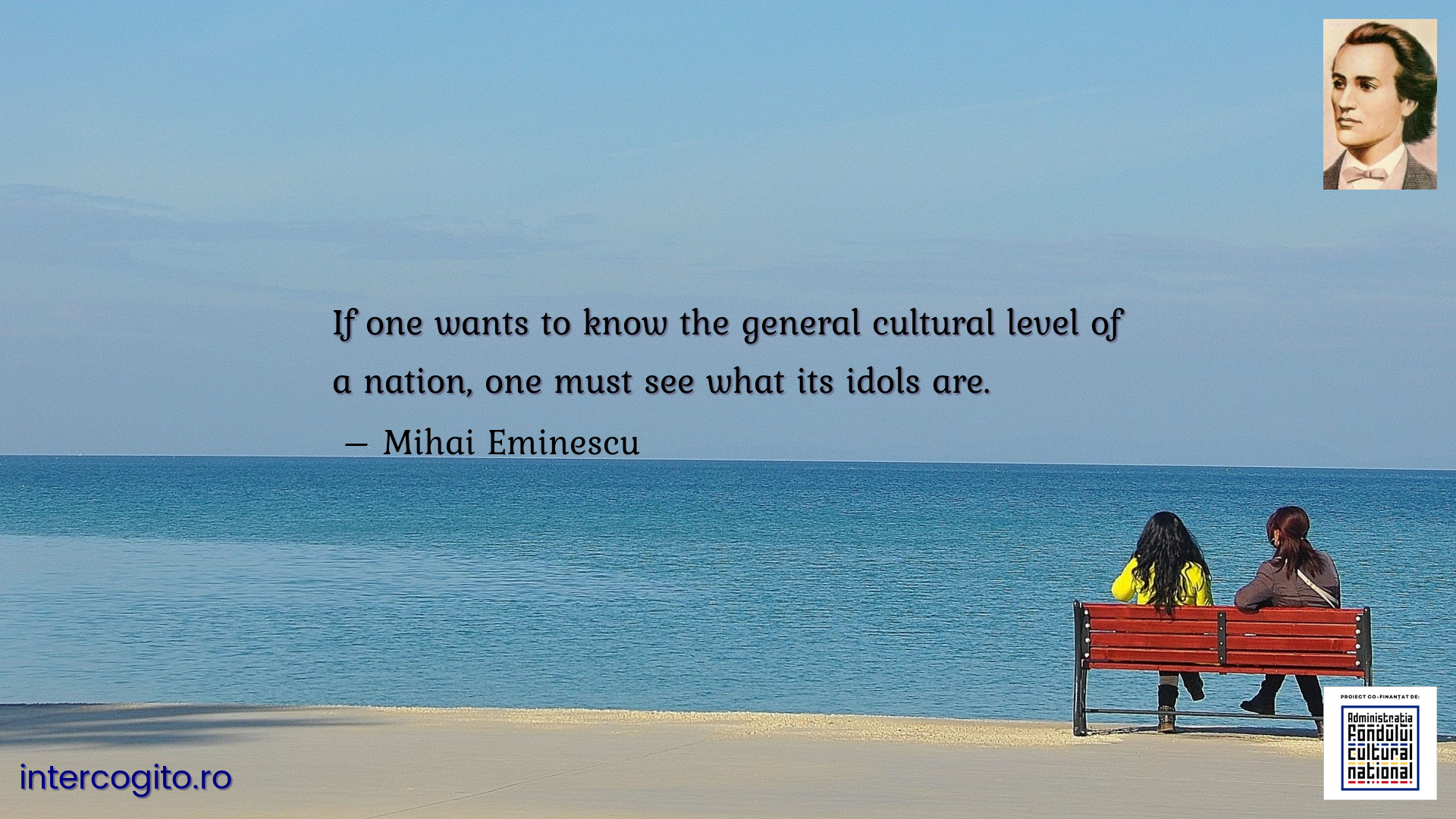 If one wants to know the general cultural level of a nation, one must see what its idols are.