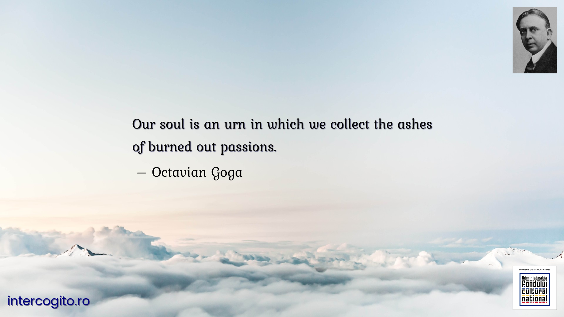 Our soul is an urn in which we collect the ashes of burned out passions.