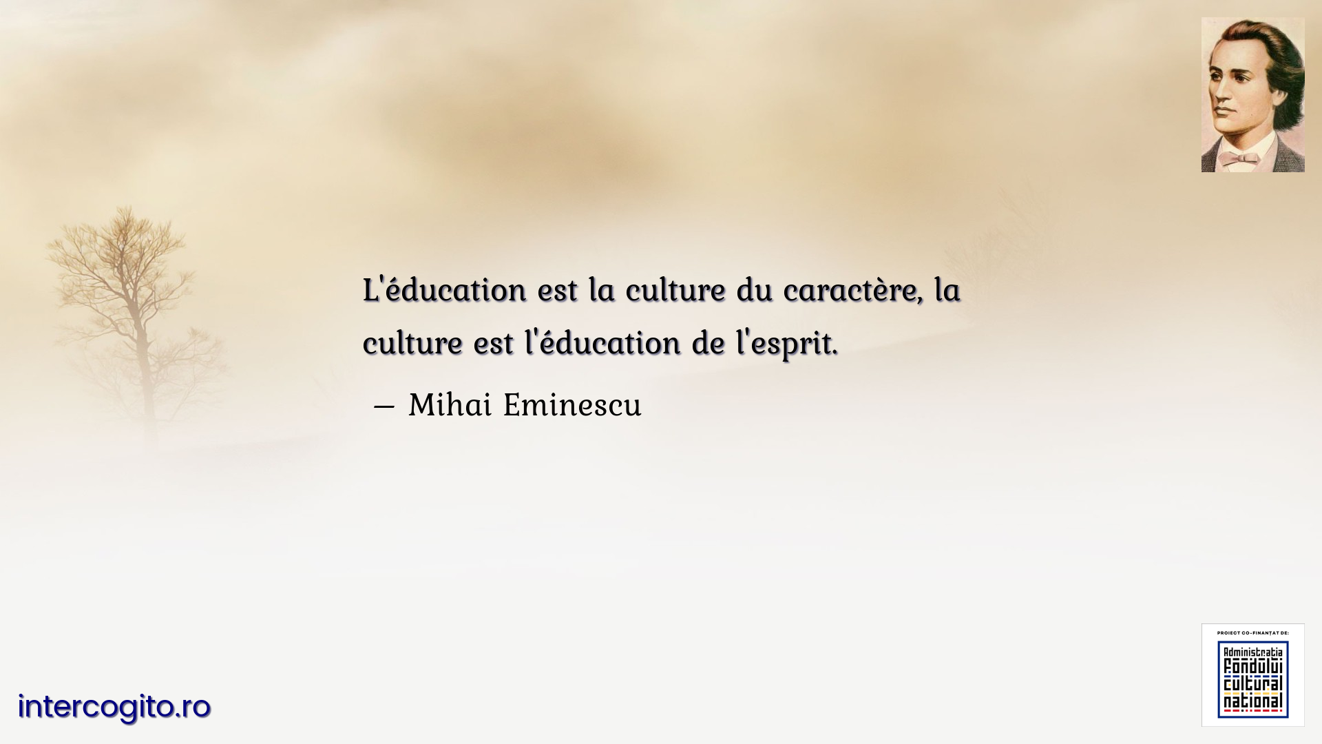 L'éducation est la culture du caractère, la culture est l'éducation de l'esprit.