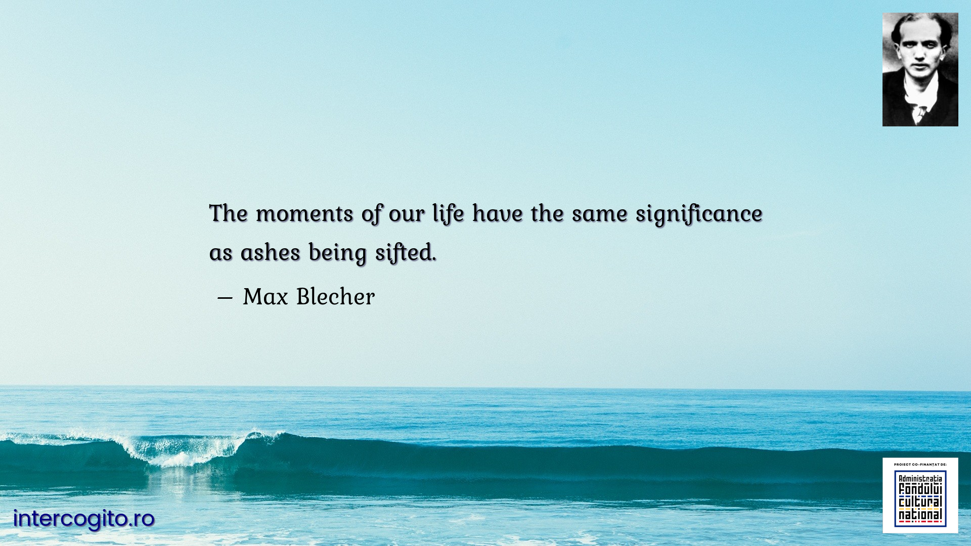 The moments of our life have the same significance as ashes being sifted.