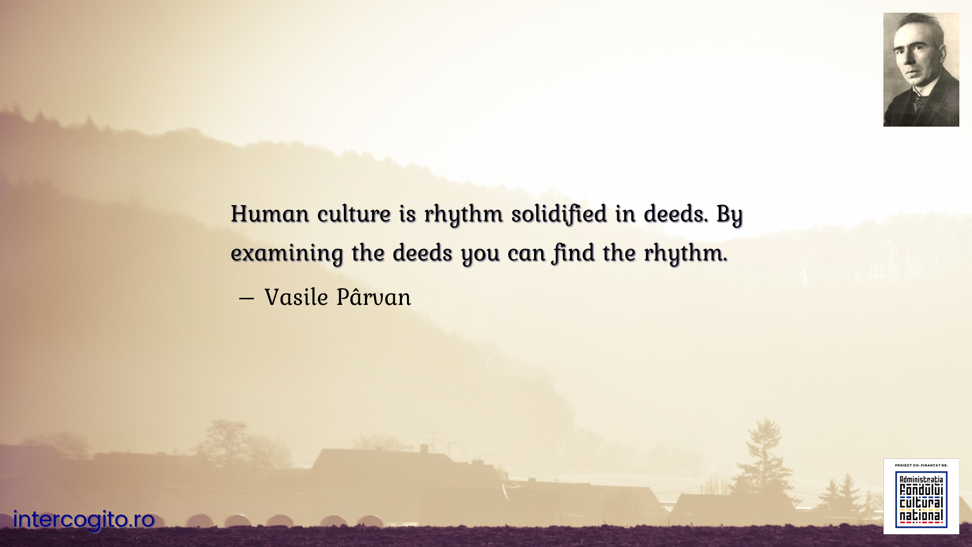Human culture is rhythm solidified in deeds. By examining the deeds you can find the rhythm.