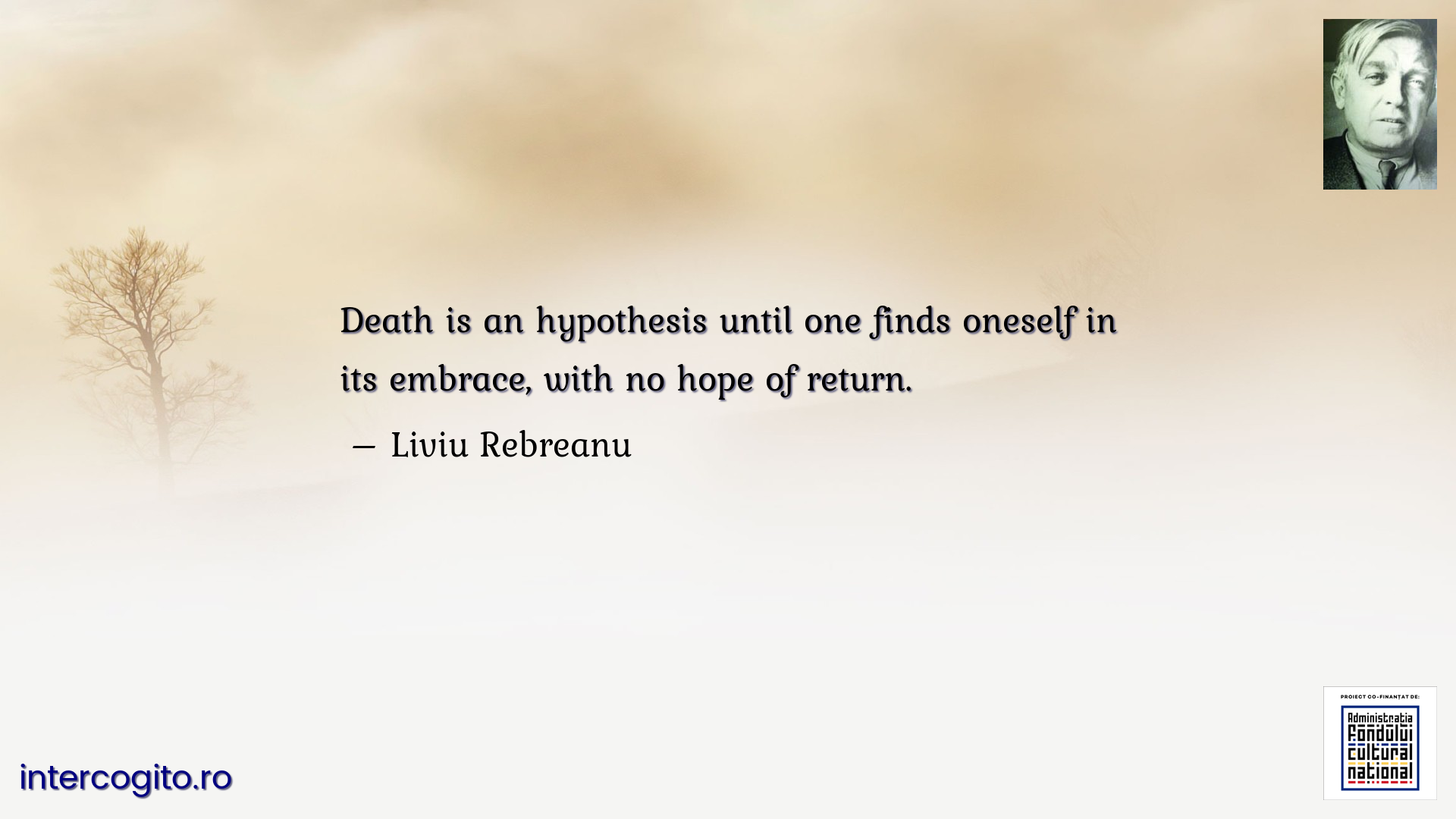 Death is an hypothesis until one finds oneself in its embrace, with no hope of return.