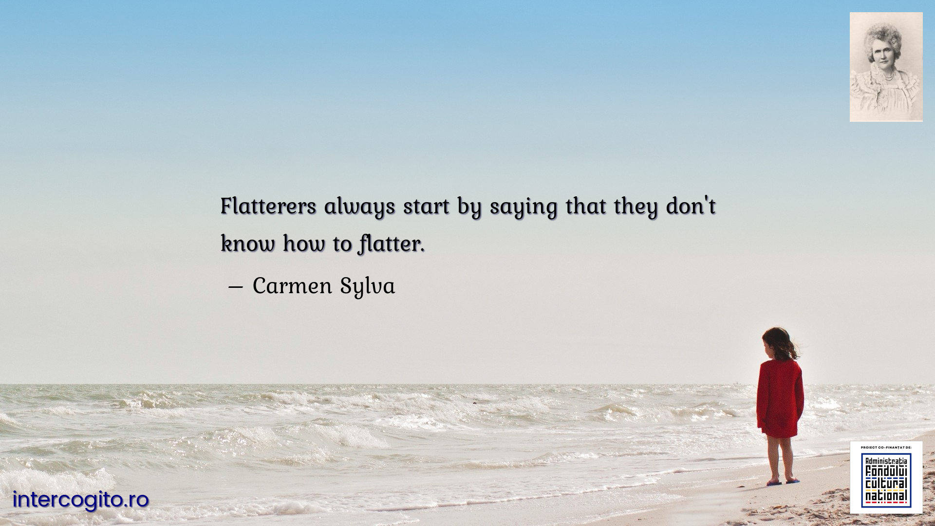 Flatterers always start by saying that they don't know how to flatter.