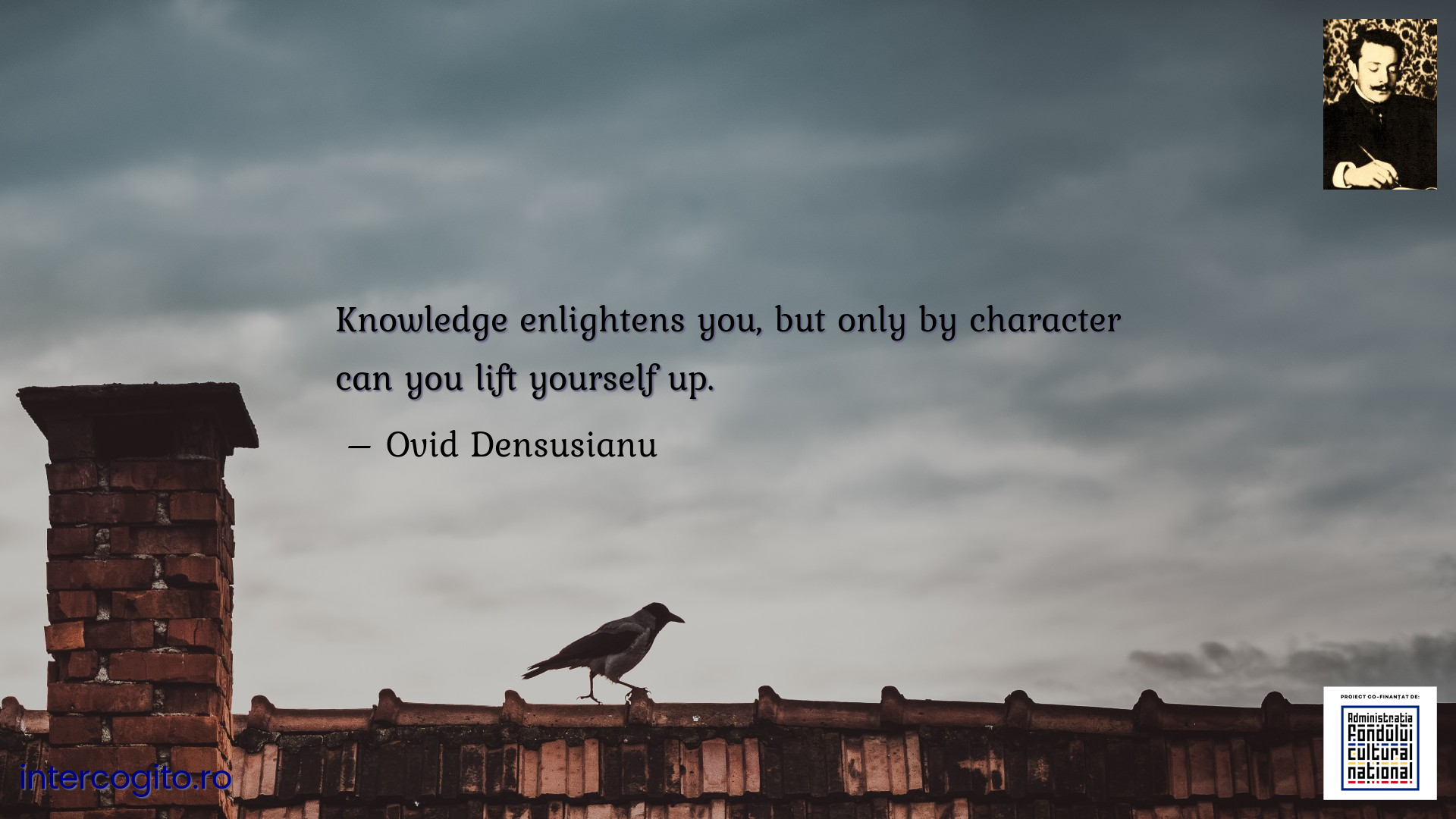 Knowledge enlightens you, but only by character can you lift yourself up.