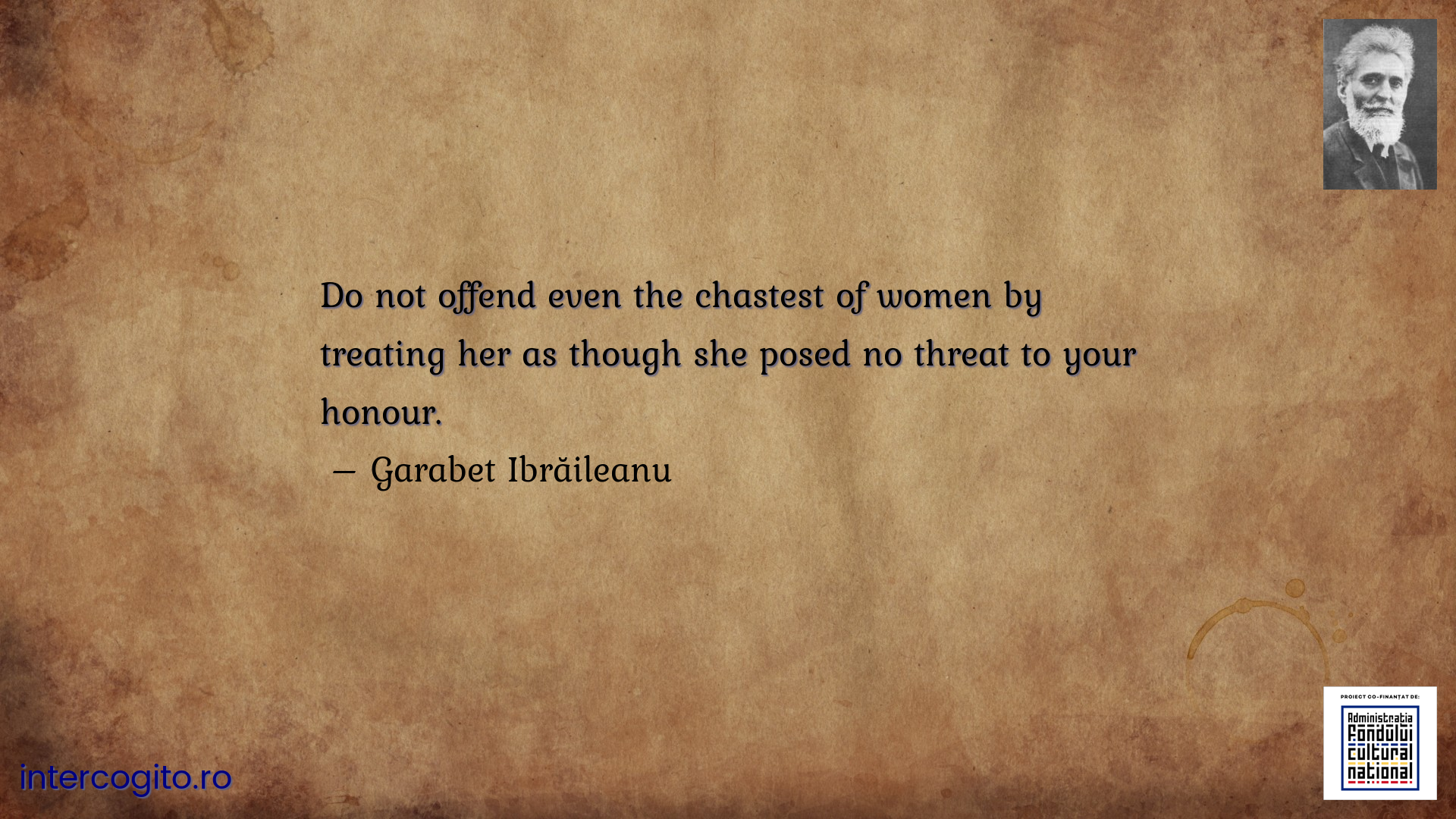 Do not offend even the chastest of women by treating her as though she posed no threat to your honour.