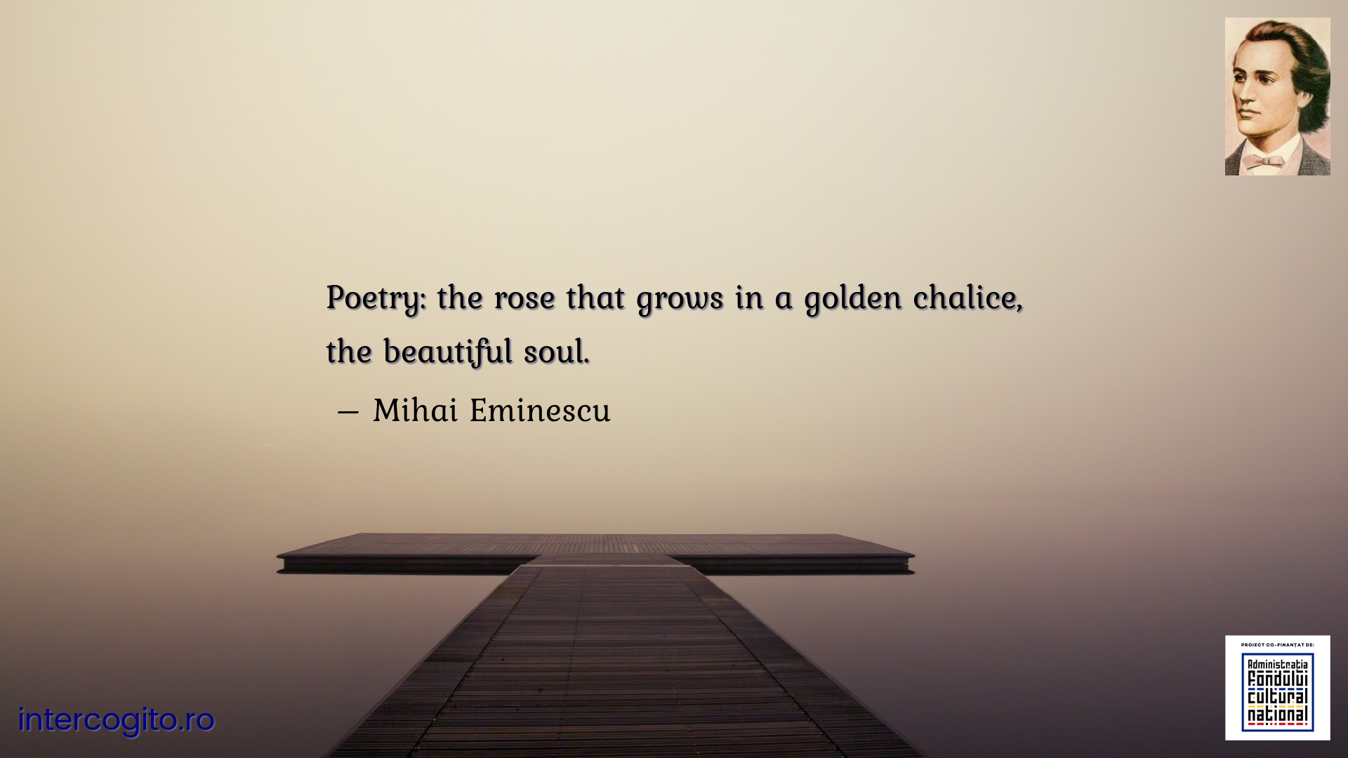 Poetry: the rose that grows in a golden chalice, the beautiful soul.