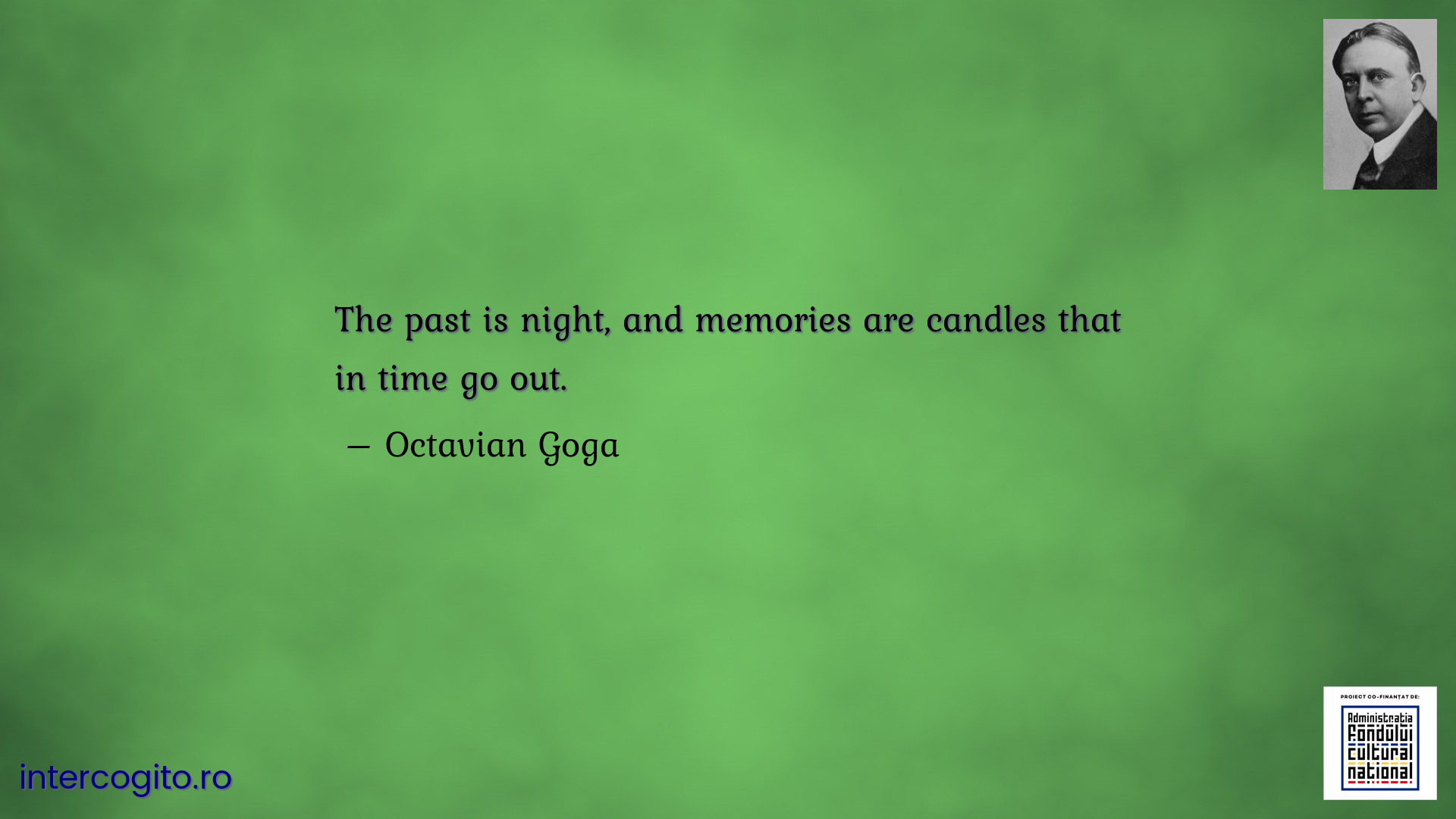 The past is night, and memories are candles that in time go out.