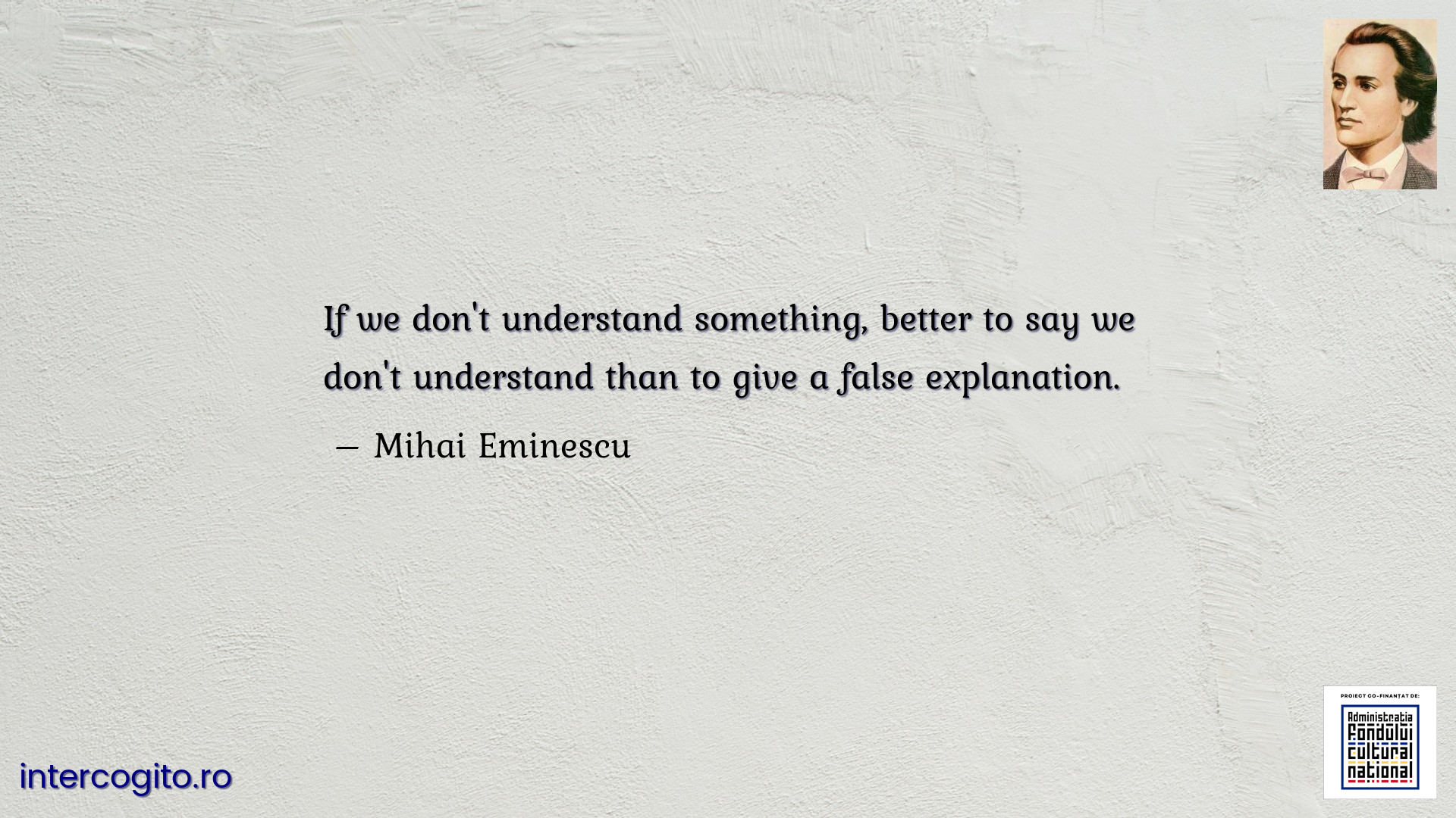 If we don't understand something, better to say we don't understand than to give a false explanation.