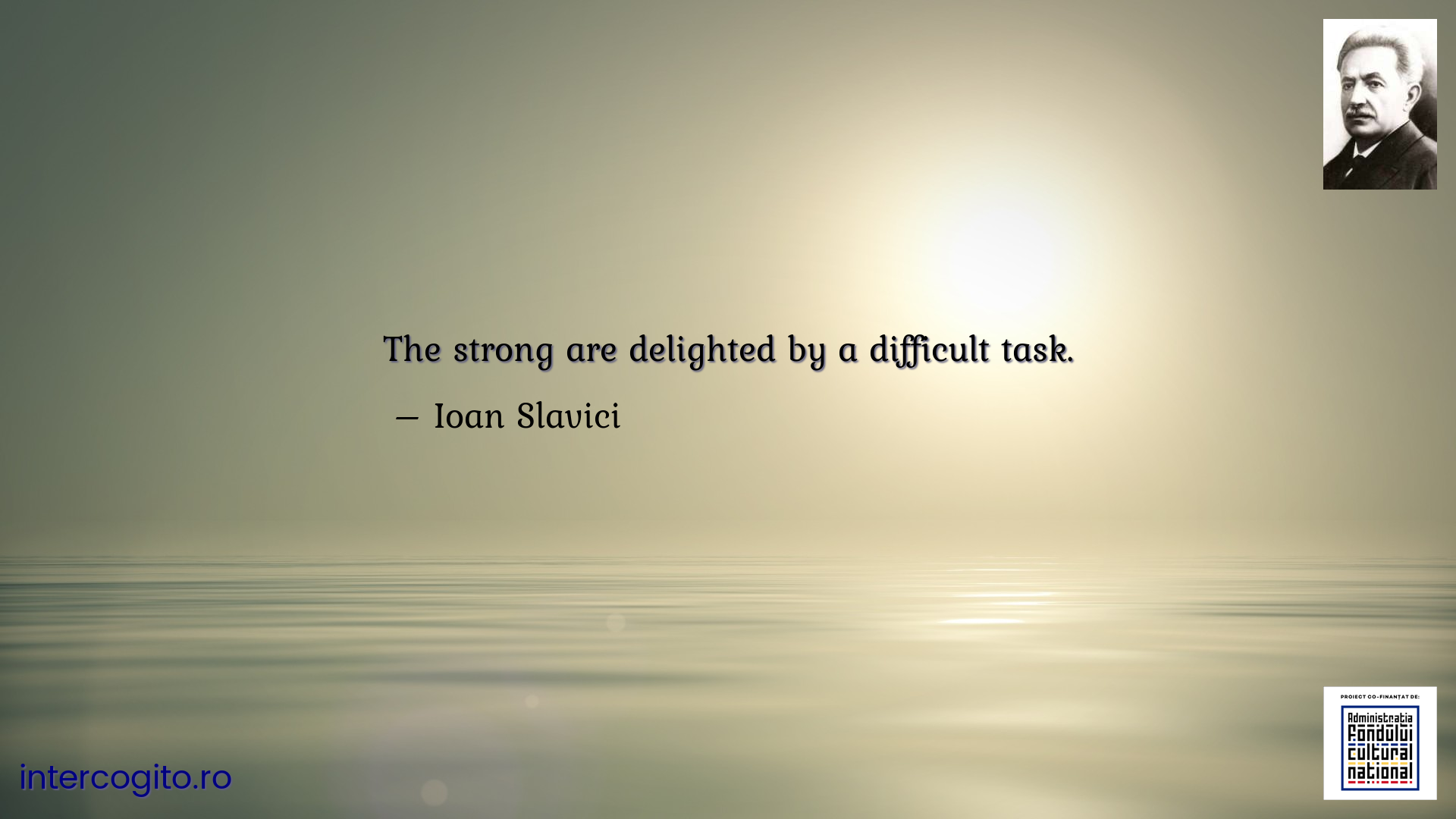 The strong are delighted by a difficult task.