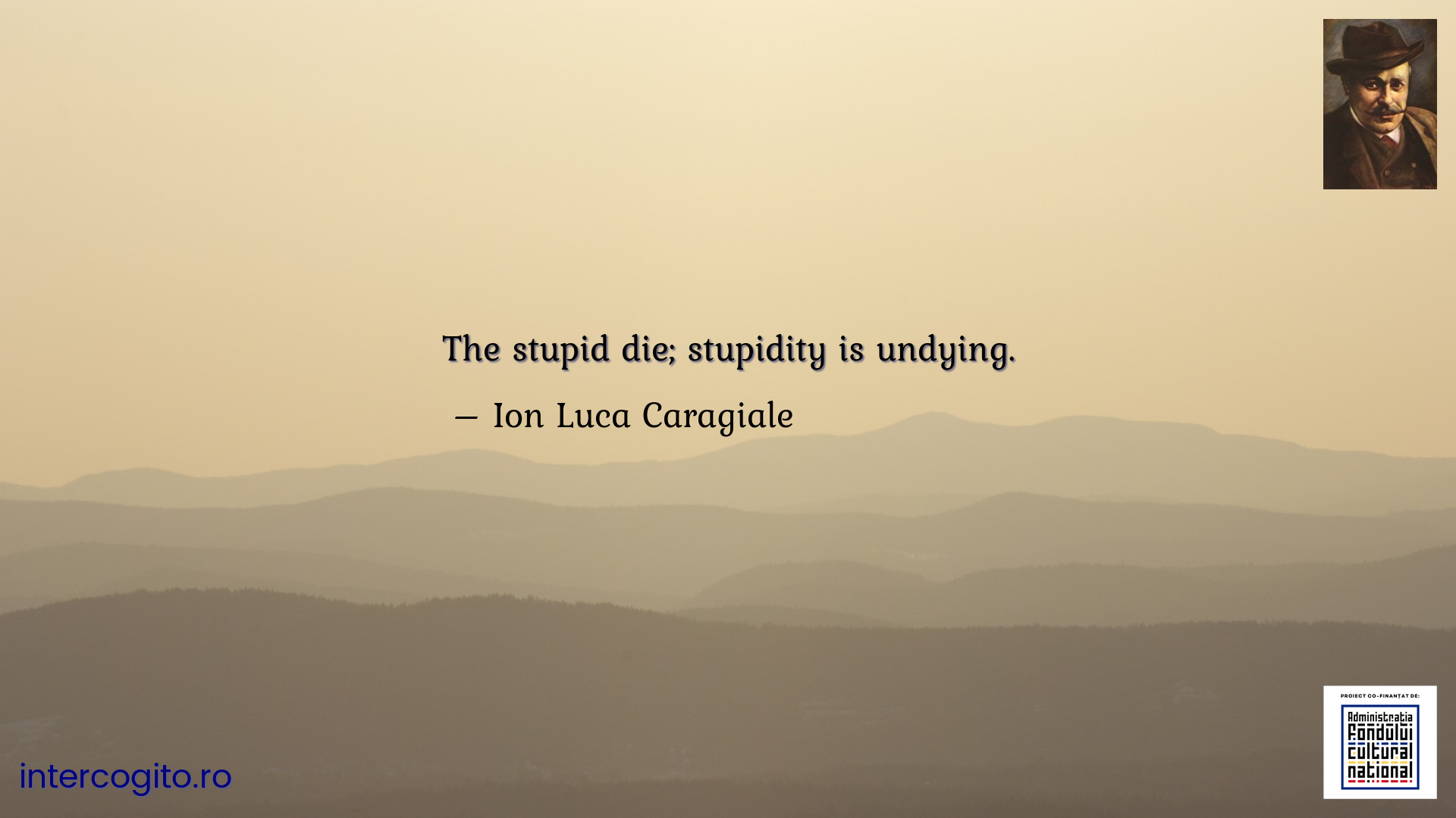 The stupid die; stupidity is undying.