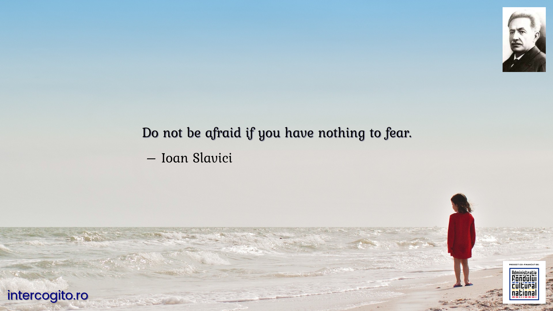 Do not be afraid if you have nothing to fear.