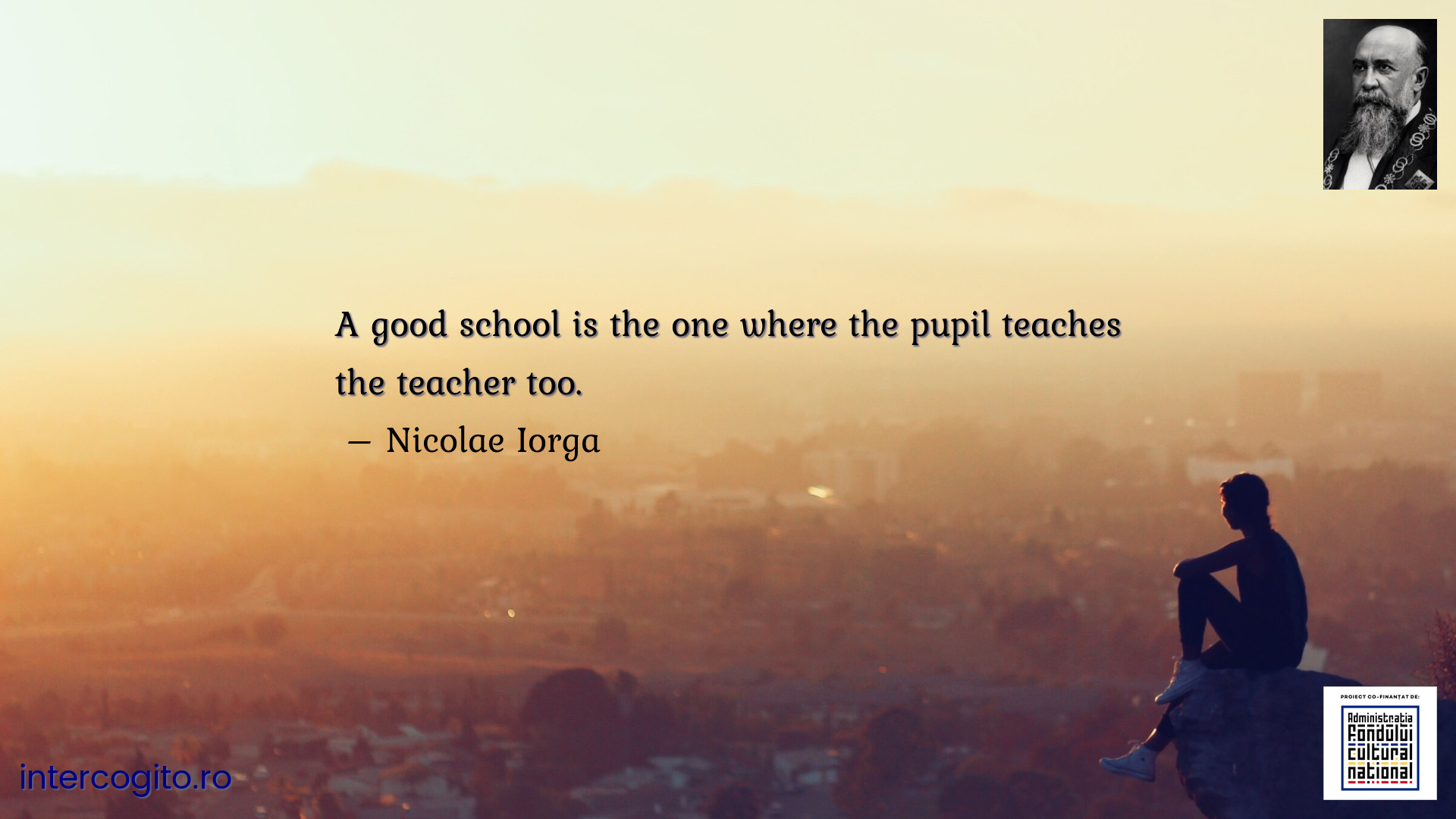 A good school is the one where the pupil teaches the teacher too.