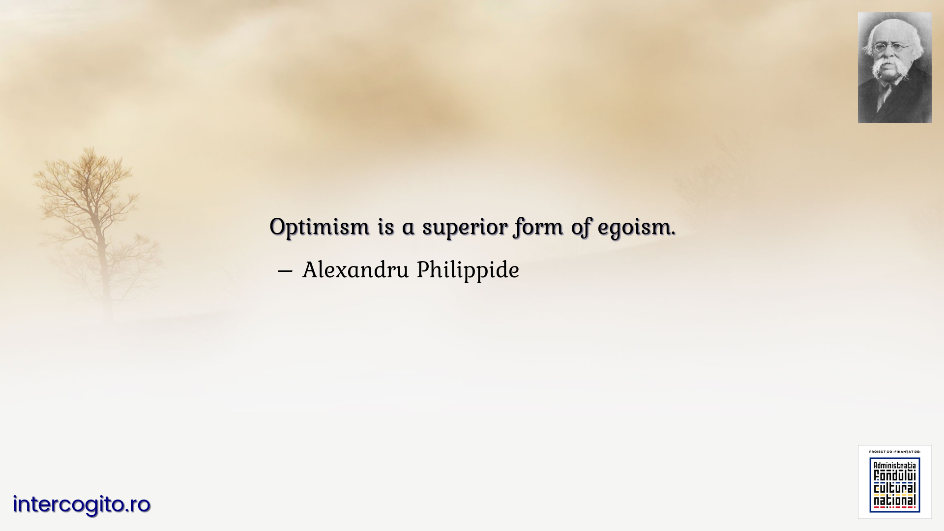 Optimism is a superior form of egoism.