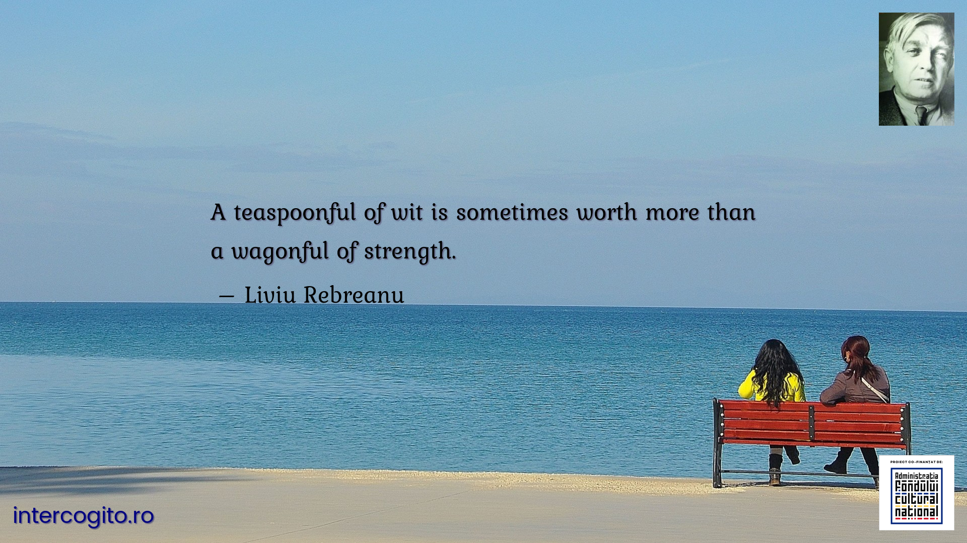 A teaspoonful of wit is sometimes worth more than a wagonful of strength.