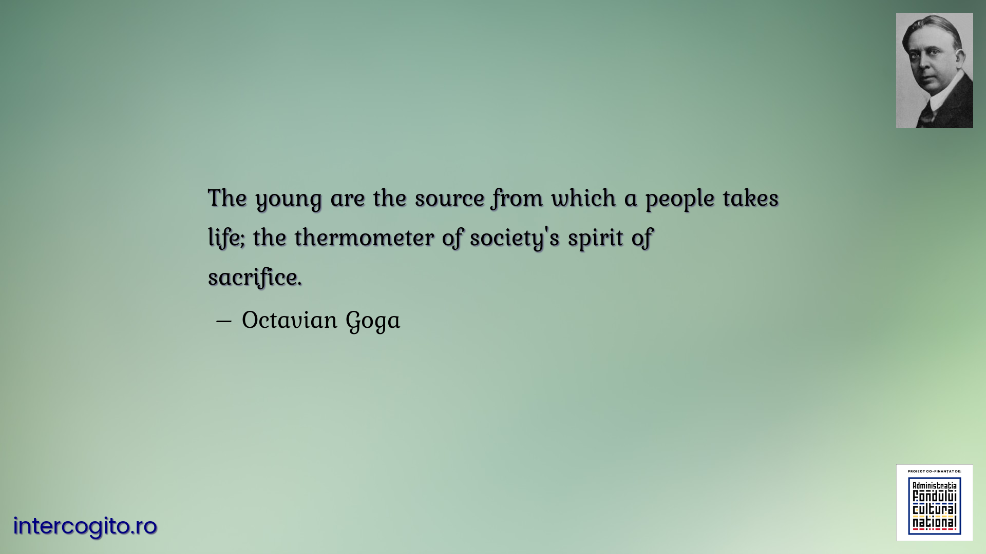 The young are the source from which a people takes life; the thermometer of society's spirit of sacrifice.