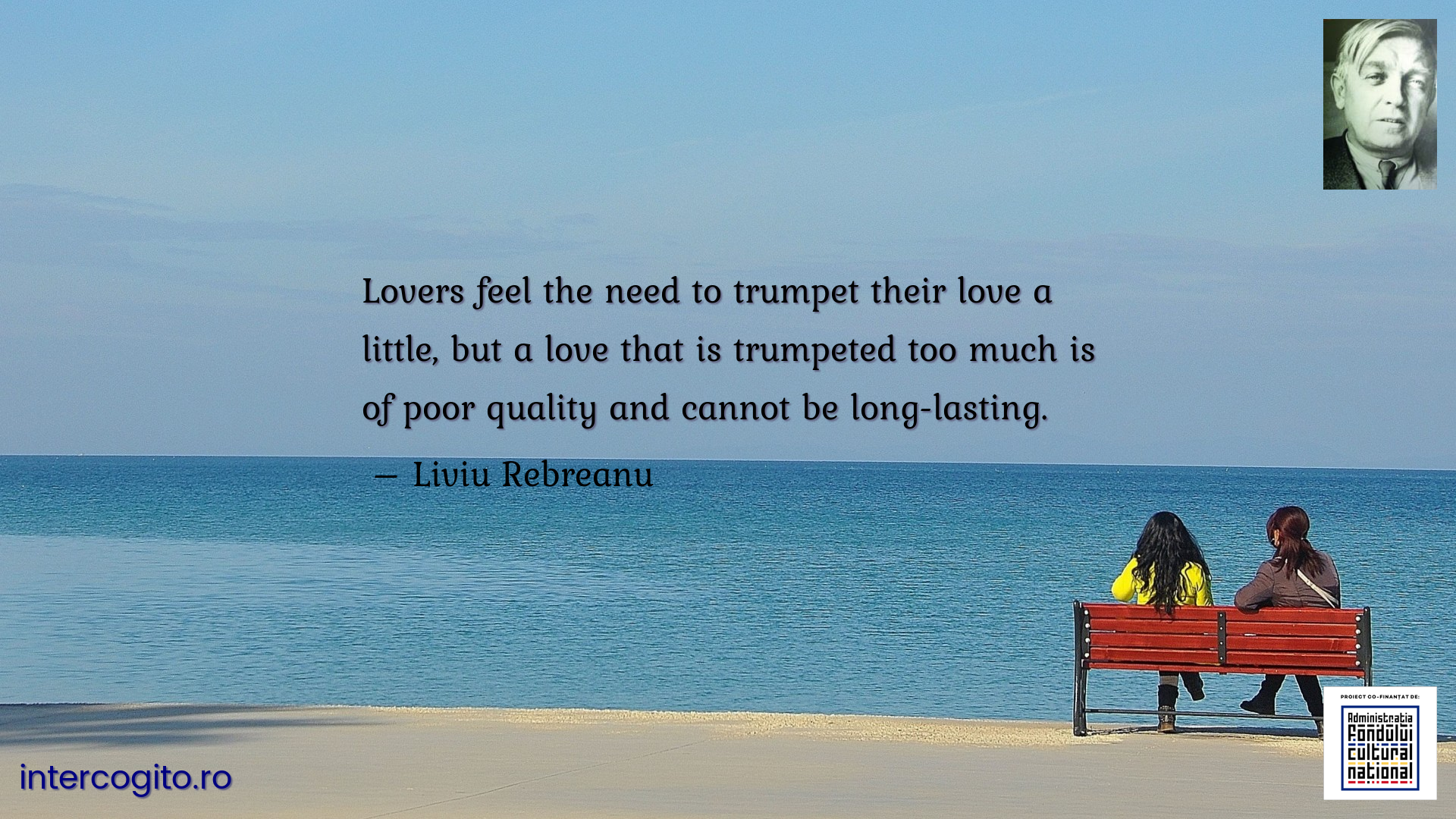 Lovers feel the need to trumpet their love a little, but a love that is trumpeted too much is of poor quality and cannot be long-lasting.