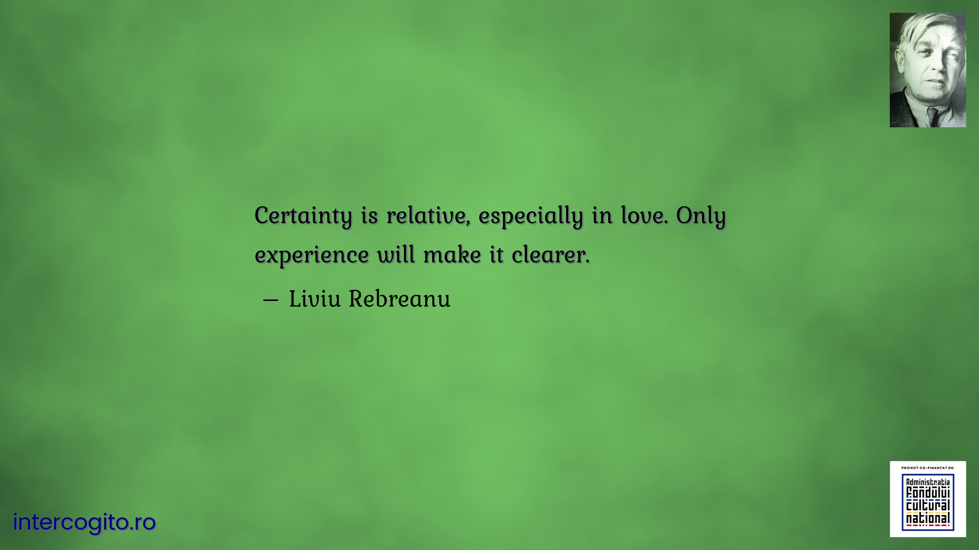 Certainty is relative, especially in love. Only experience will make it clearer.