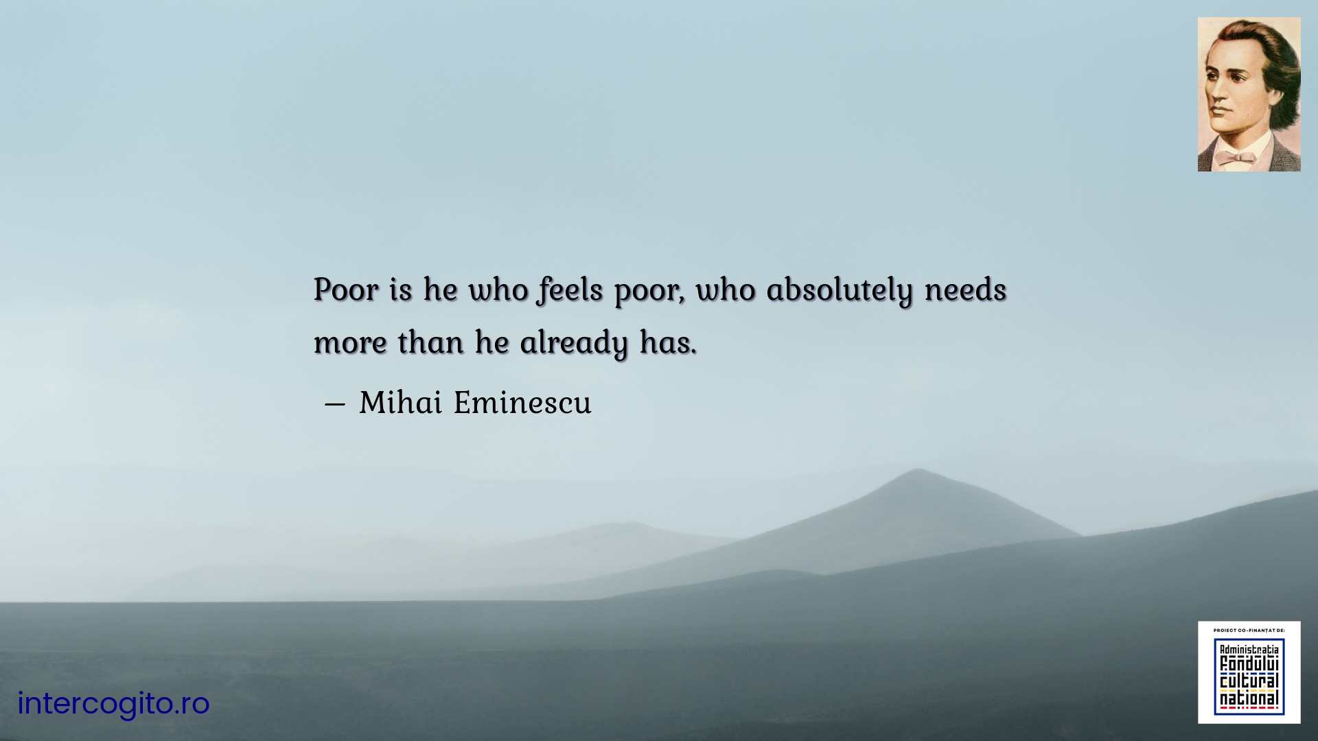 Poor is he who feels poor, who absolutely needs more than he already has.