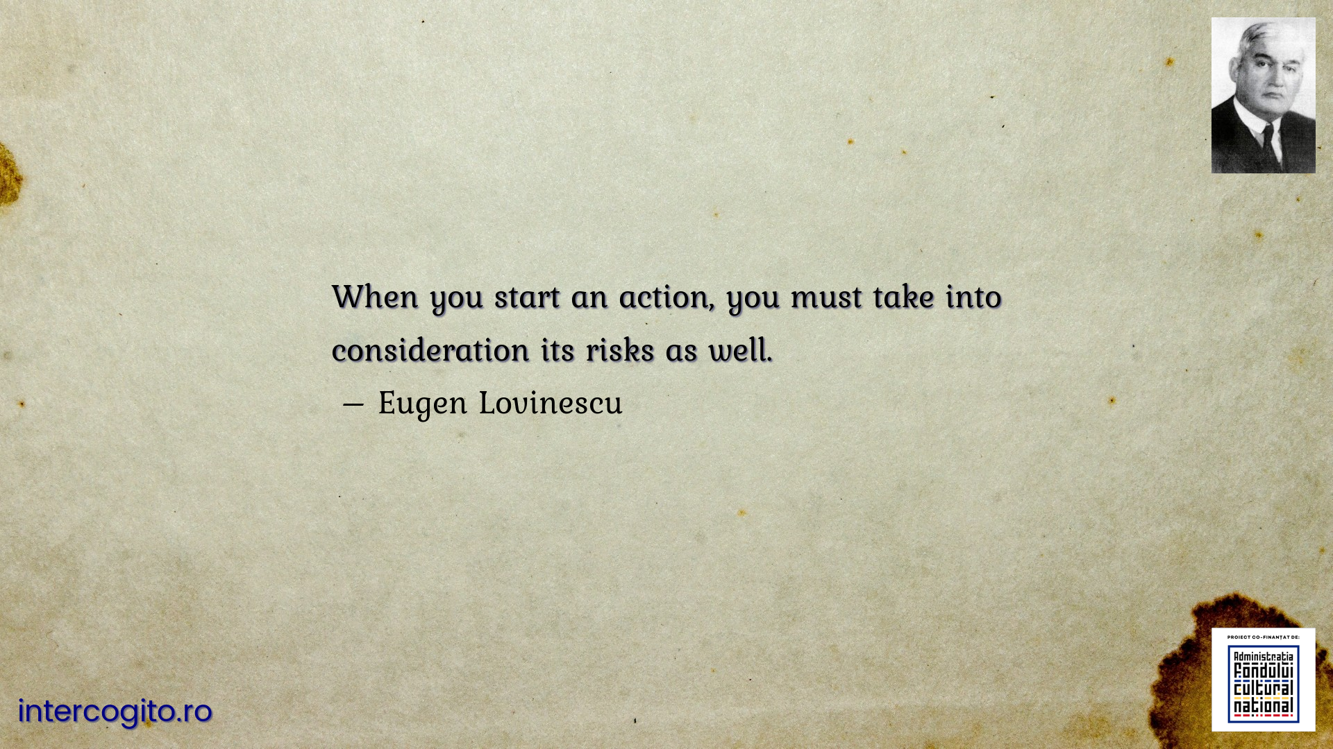 When you start an action, you must take into consideration its risks as well.