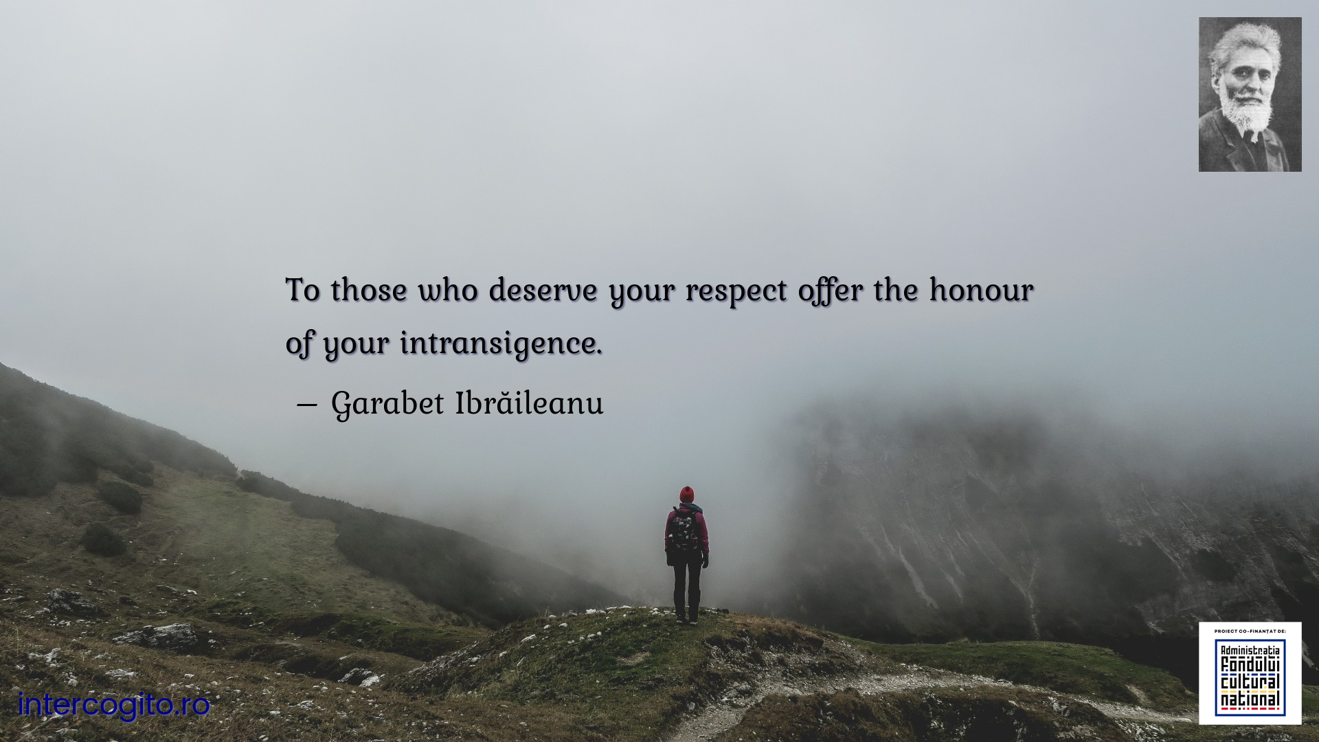 To those who deserve your respect offer the honour of your intransigence.