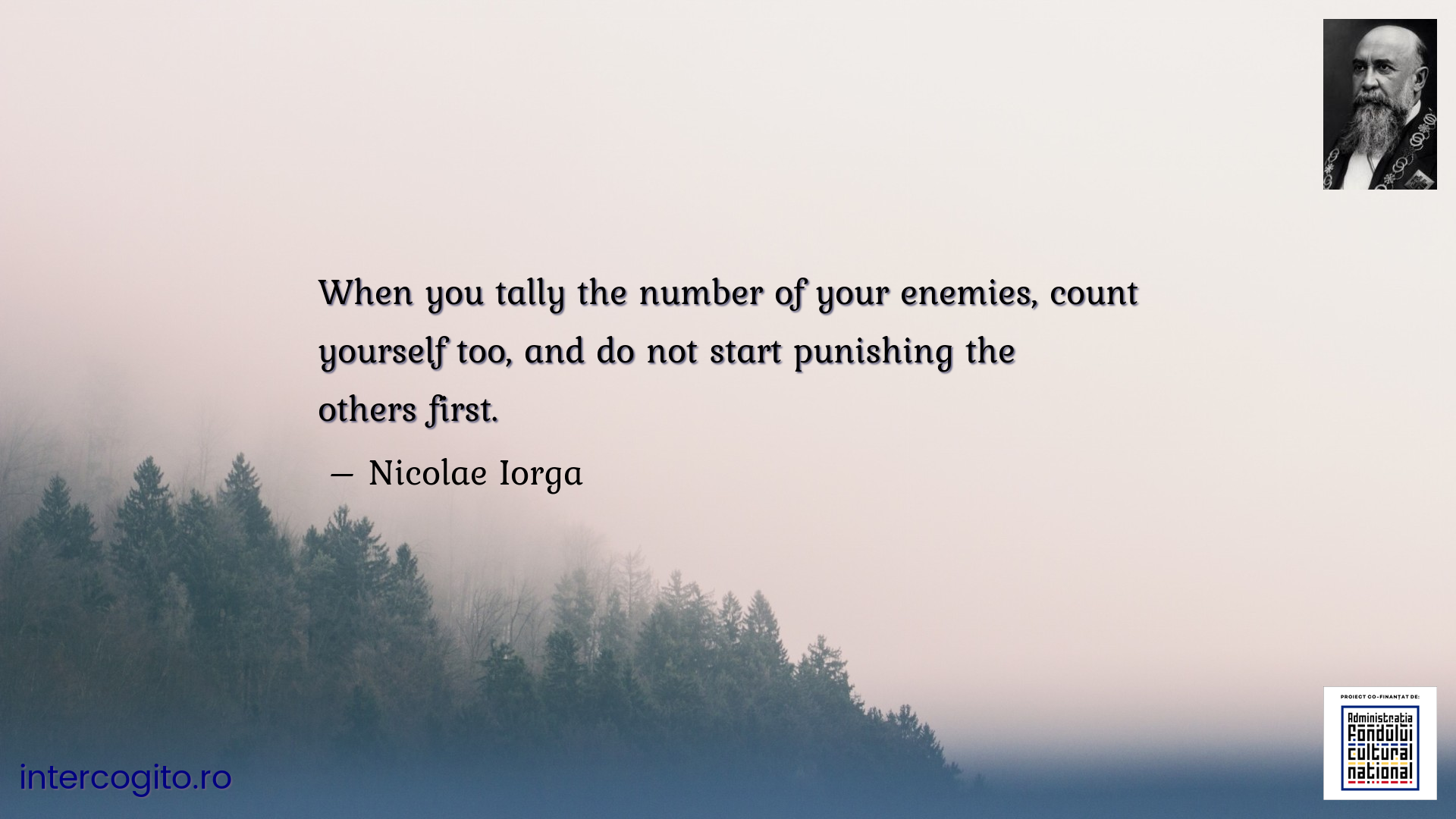 When you tally the number of your enemies, count yourself too, and do not start punishing the others first.