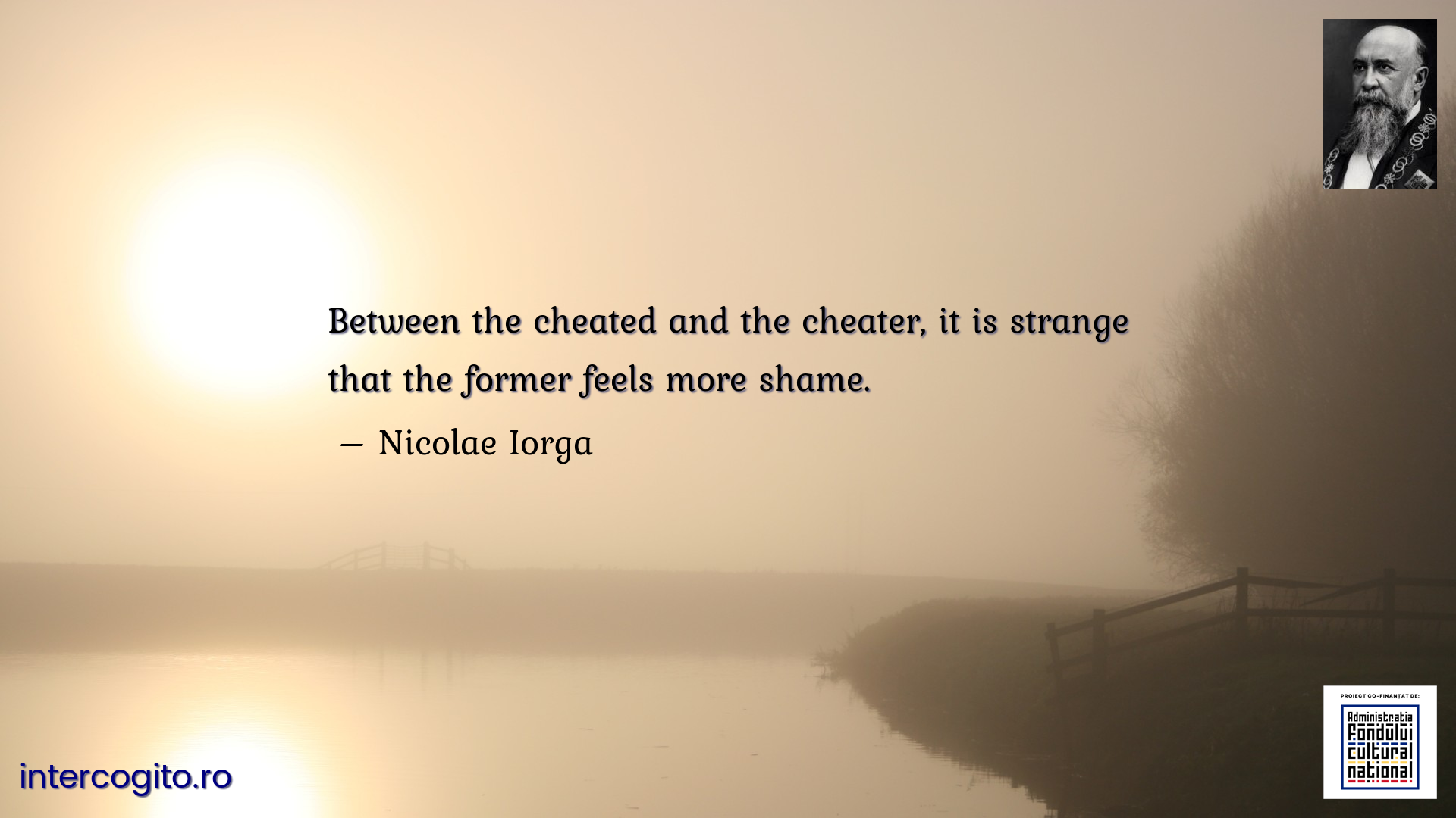 Between the cheated and the cheater, it is strange that the former feels more shame.