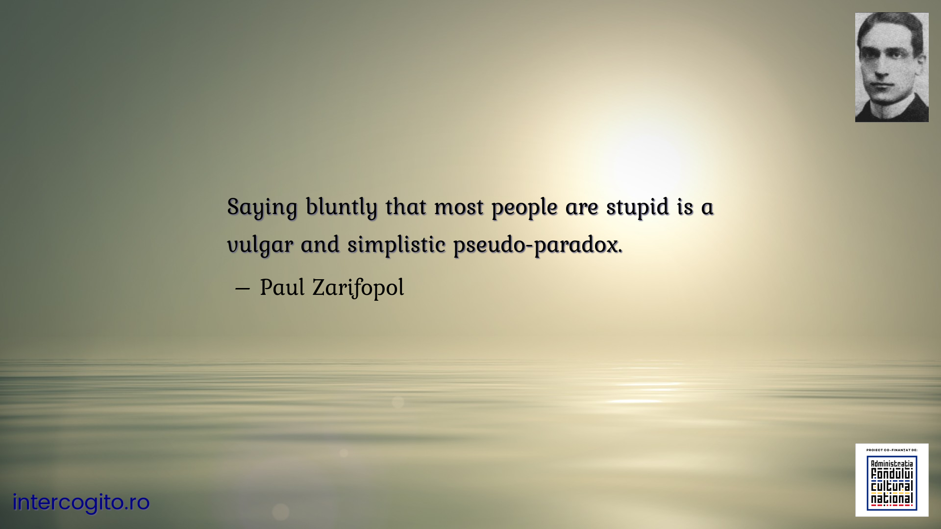 Saying bluntly that most people are stupid is a vulgar and simplistic pseudo-paradox.